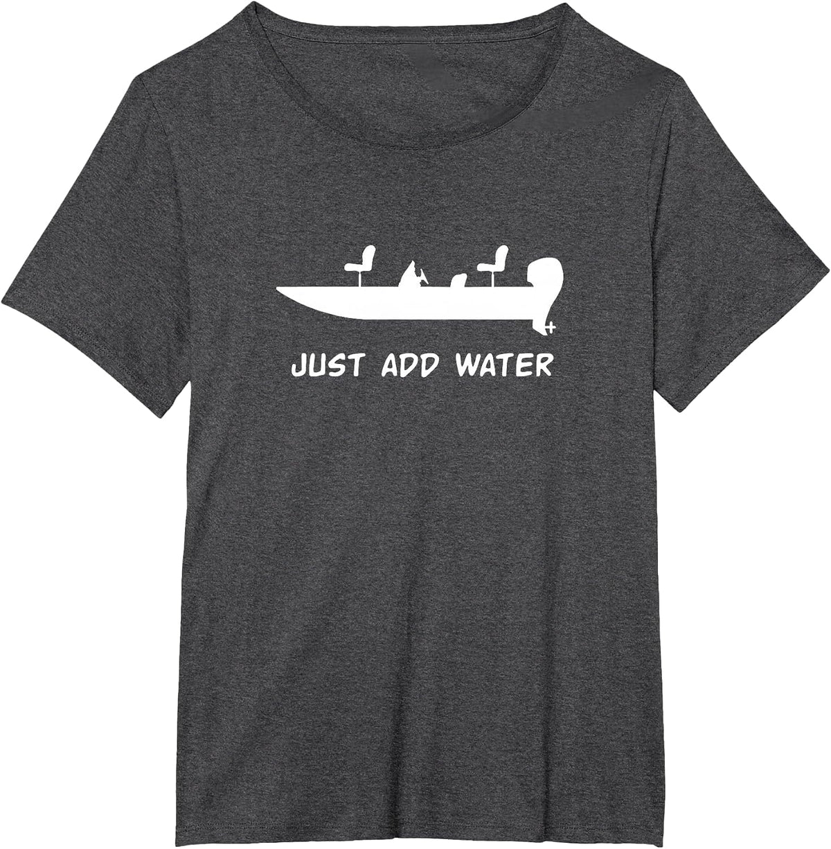 Just Add Water Bass Boat Fishing Fisherman T-Shirt - Dark Heather Grey
