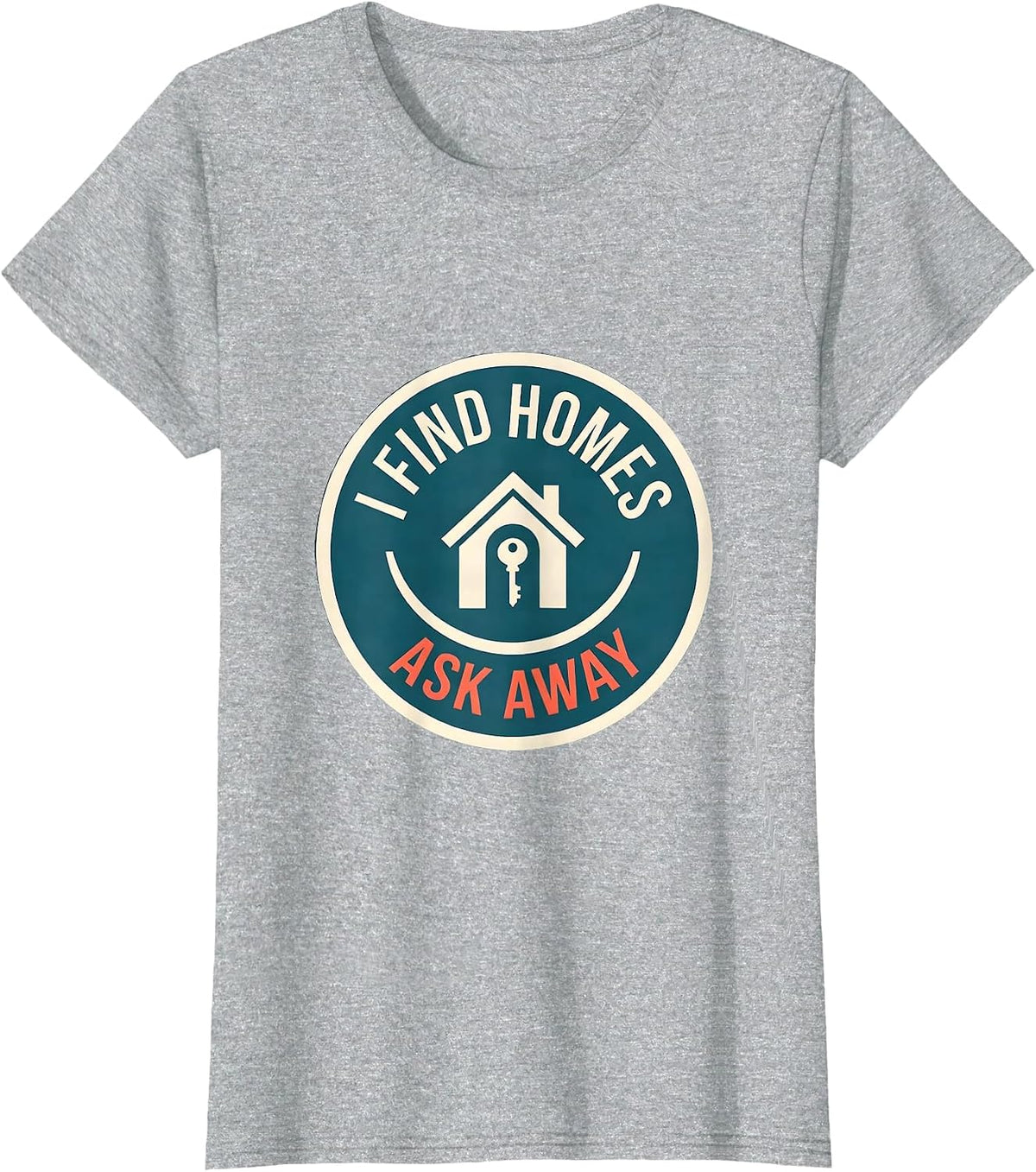 Women's I Find Homes Ask Away Funny Realtor Real Estate Agent T-Shirt - Heather Grey