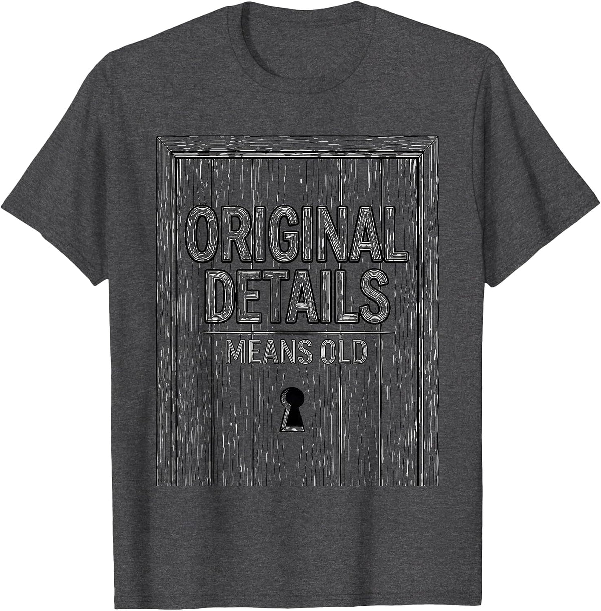 Original Details Means Old Funny Realtor Real Estate Agent T-Shirt - Dark Heather Grey