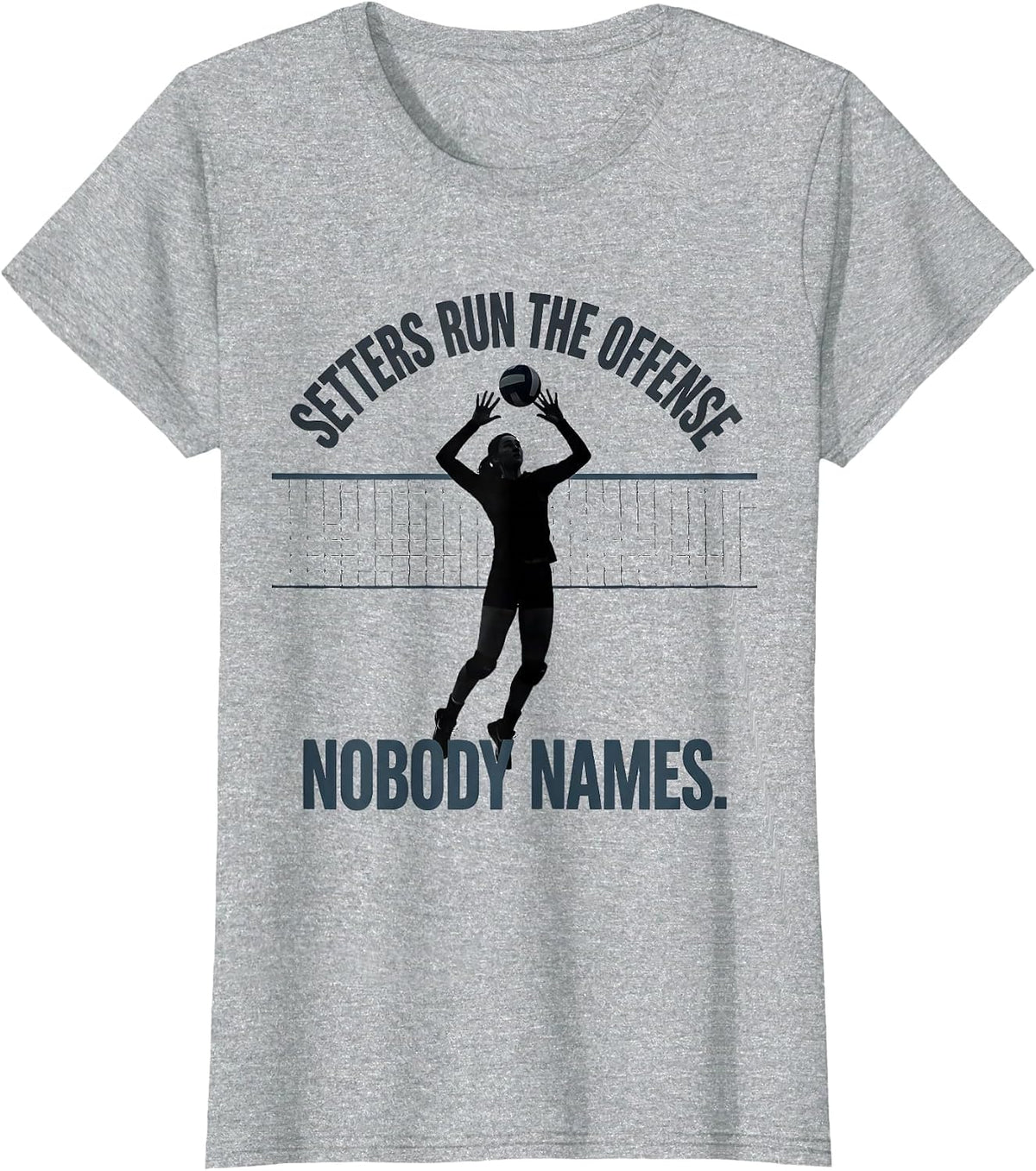 Setters Run The Offense Nobody Names Funny Volleyball Player T-Shirt - Heather Grey