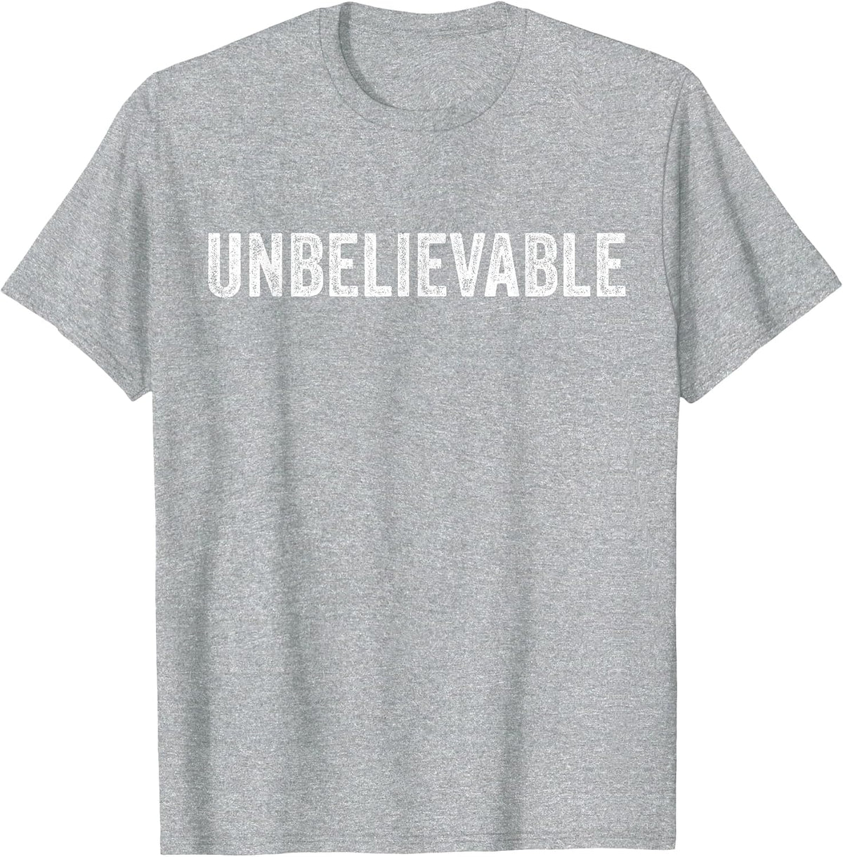 Unbelievable Funny Saying Vintage Distressed T-Shirt - Heather Grey