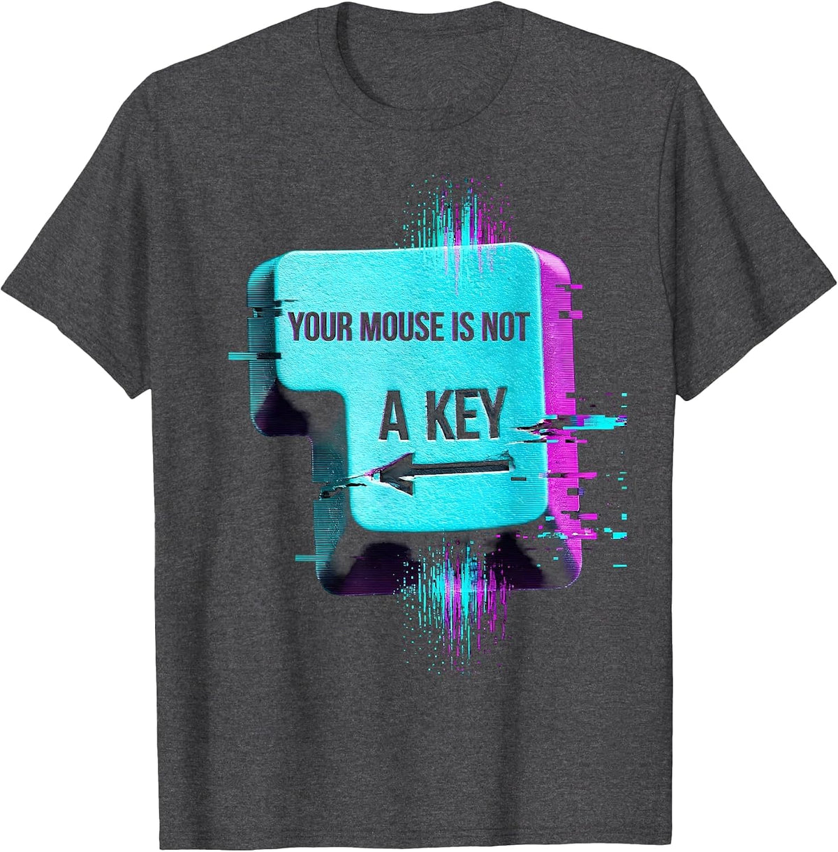 Your Mouse Is Not A Key Funny Cybersecurity Hacker IT T-Shirt - Dark Heather Grey