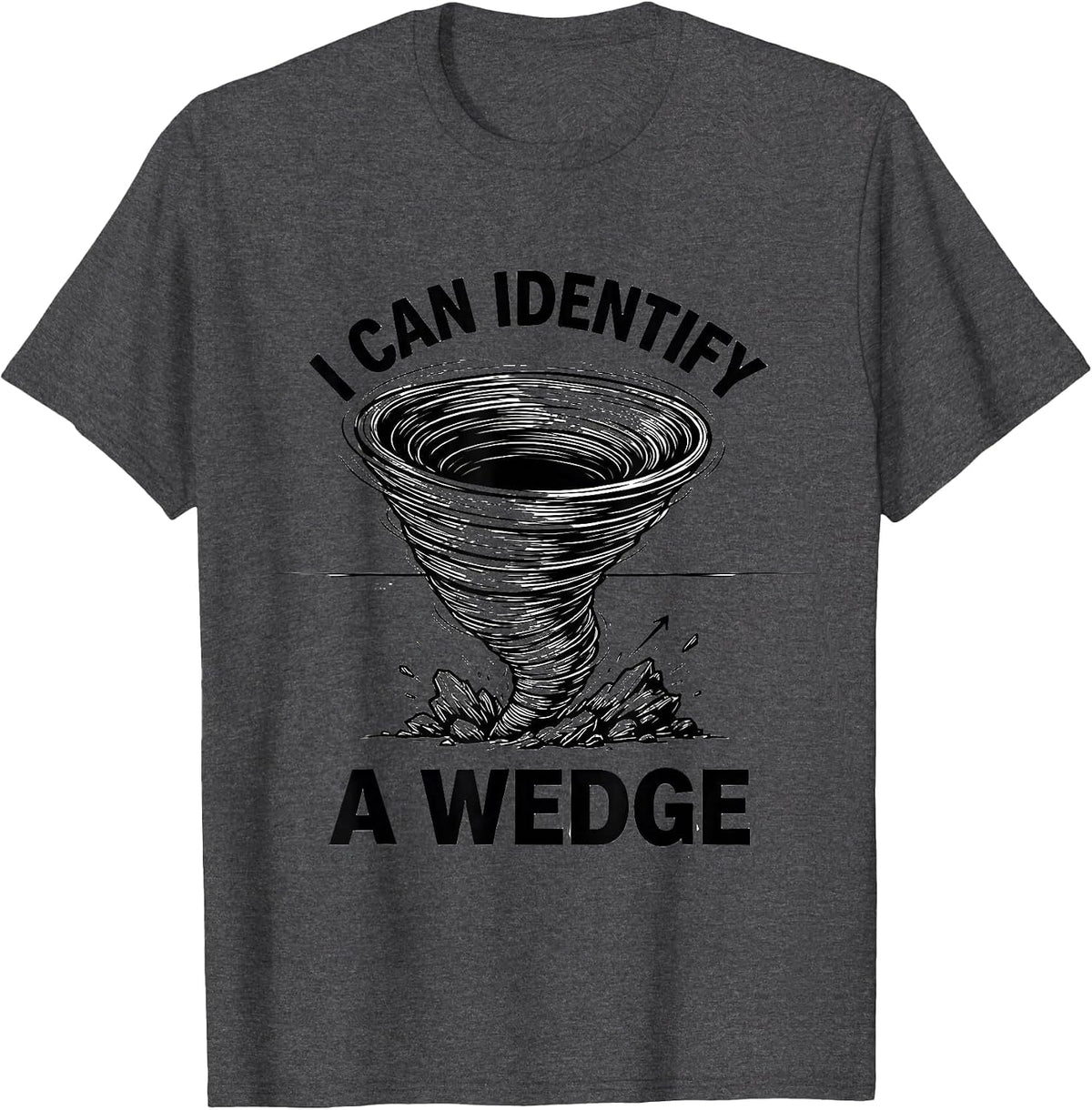 Men's I Can Identify A Wedge Funny Tornado Storm Chaser T-Shirt - Dark Heather Grey