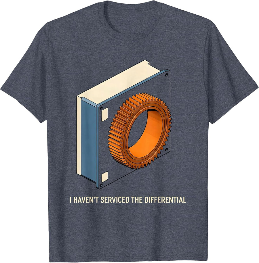 I Haven't Serviced The Differential Funny Car Guy Mechanic T-Shirt - Heather Blue