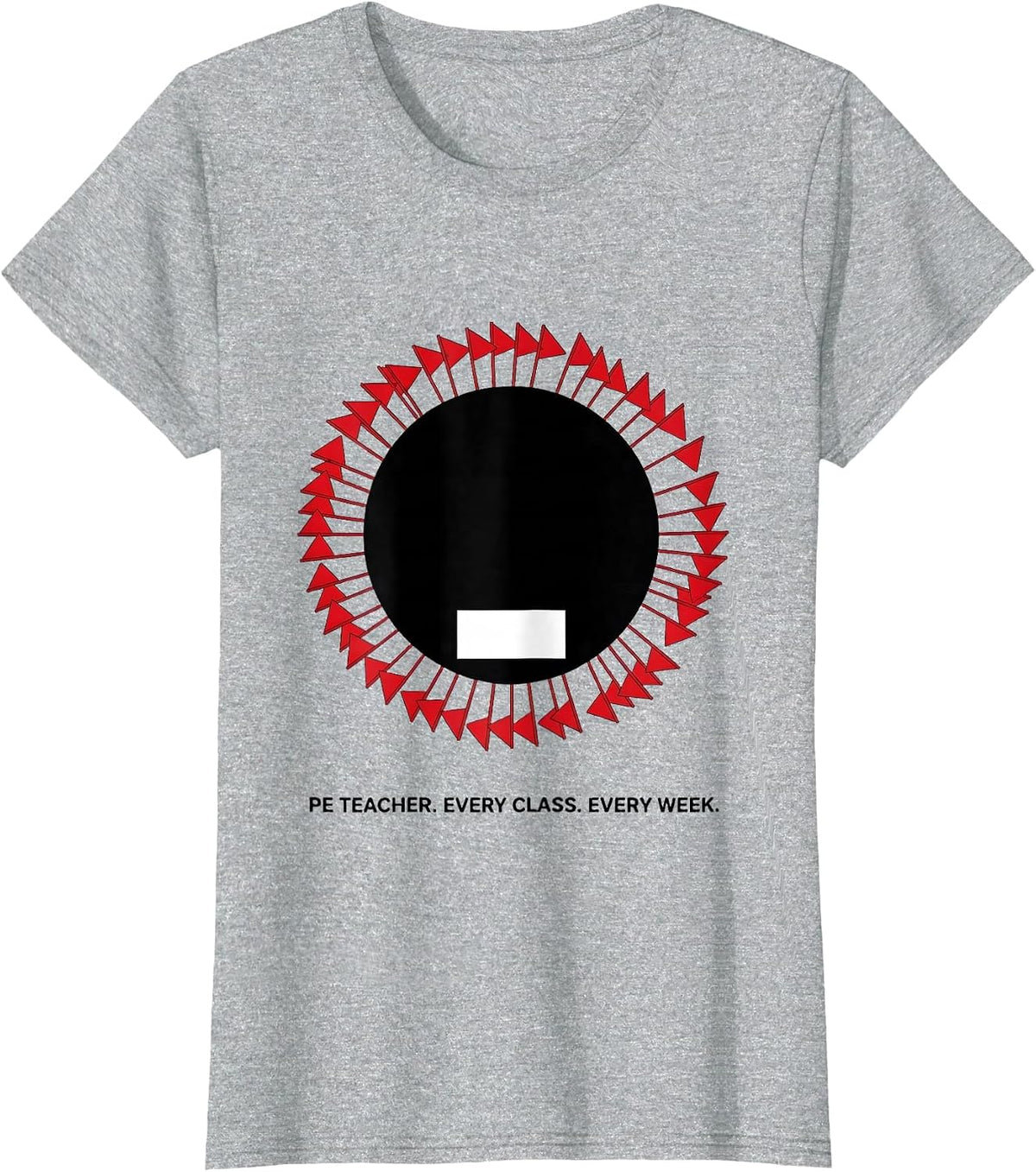 Women's PE Teacher Every Class Every Week Funny Specials Staff Humor T-Shirt - Heather Grey