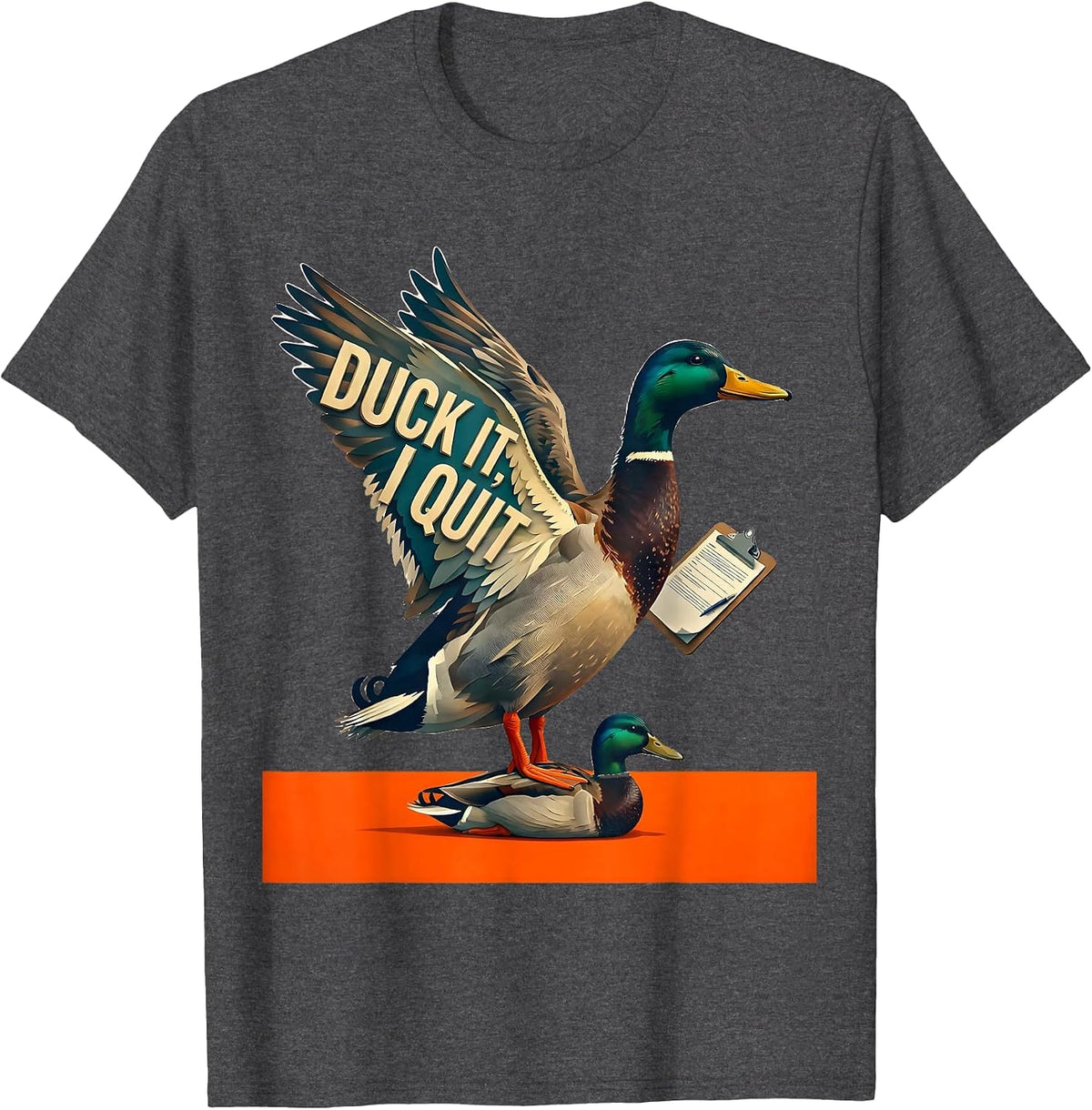 Duck It, I Quit Funny Duck Hunter Waterfowl Hunting Humor T-Shirt - Dark Heather Grey