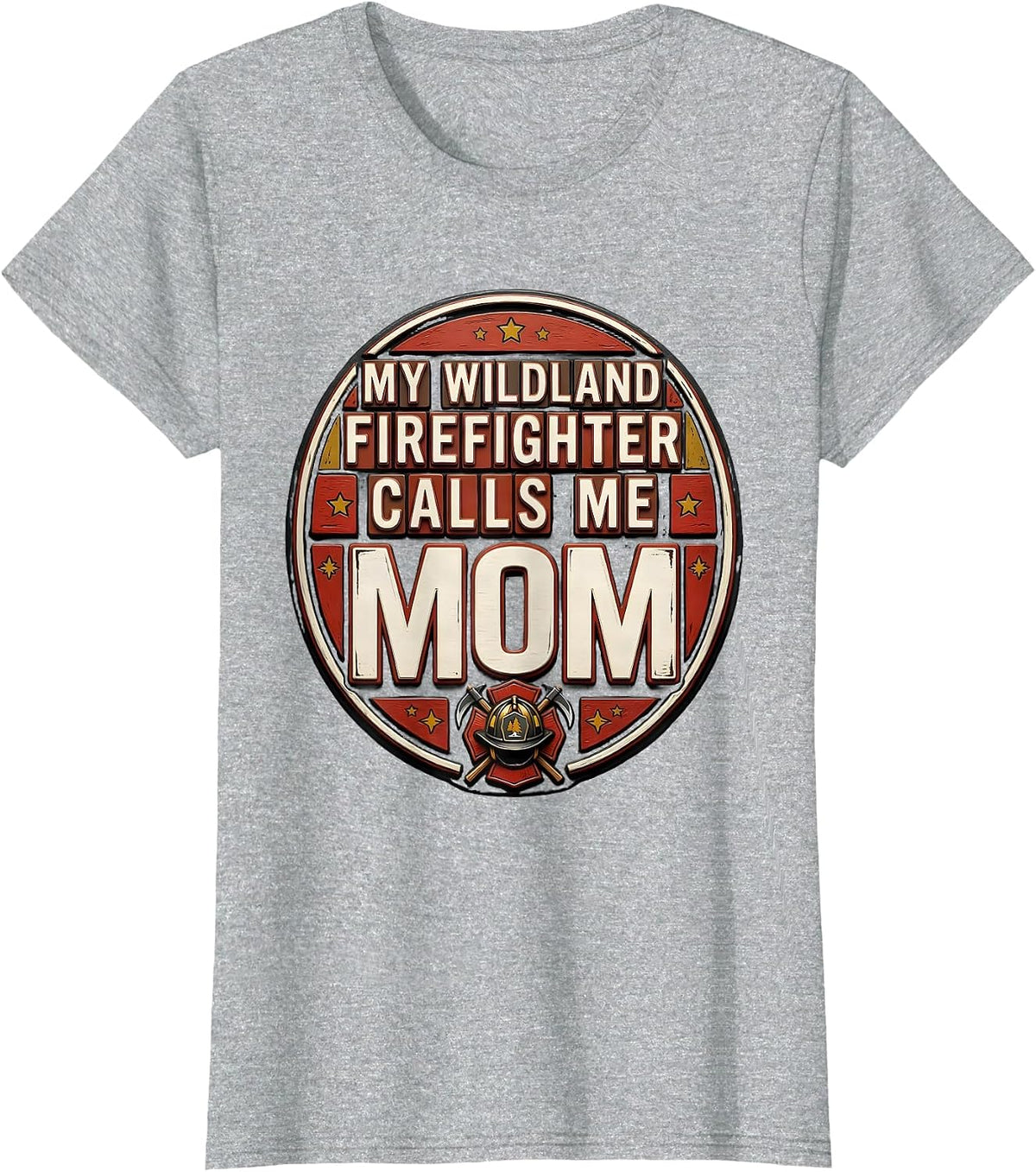 Women's My Wildland Firefighter Calls Me Mom Funny Firefighter T-Shirt - Heather Grey