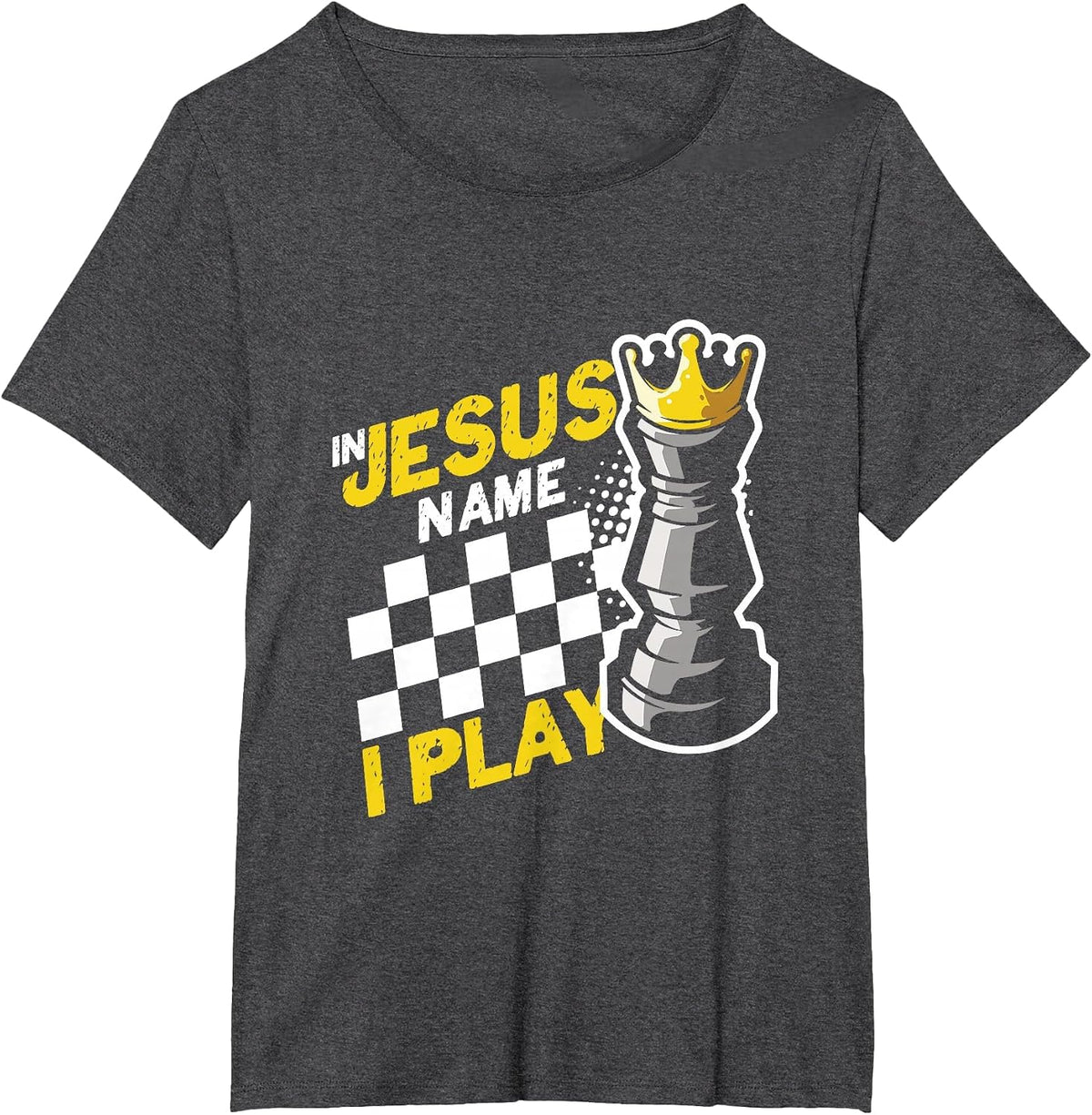 in Jesus Name Play Chess Player Checkmate Chess Board Pieces T-Shirt - Dark Heather Grey
