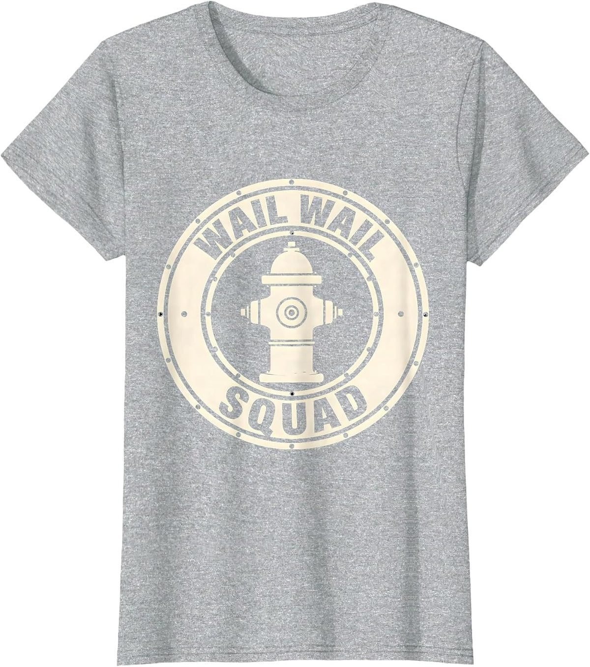 Wail Wail Squad Funny Firefighter Humor Badge Tribute T-Shirt - Heather Grey