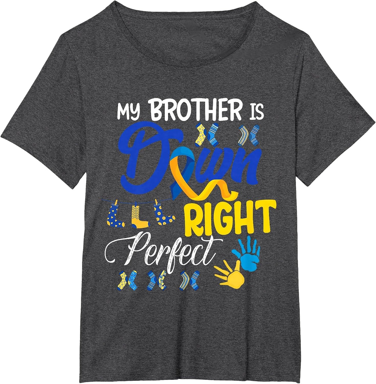 My Brother is Down Right Perfect Proud Down Awareness Family T-Shirt - Dark Heather Grey