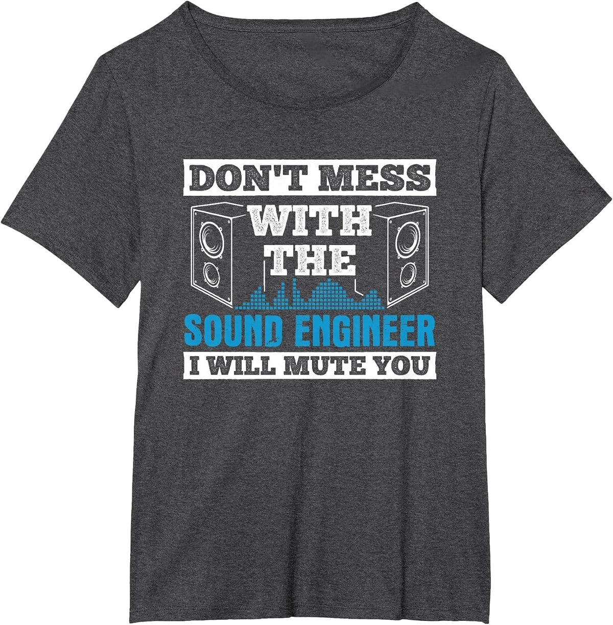 Don't Mess Mute You with Sound Engineer Church Sound Guy T-Shirt - Dark Heather Grey