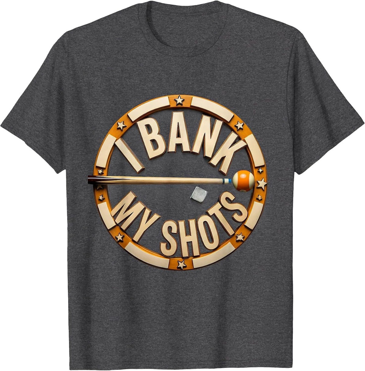 I Bank My Shots Funny Billiards Player Pool Humor T-Shirt - Dark Heather Grey