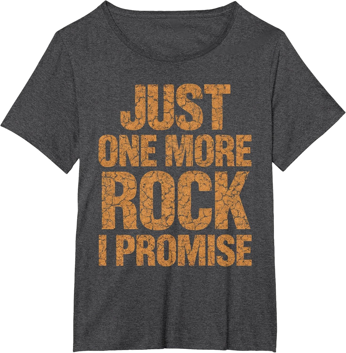 Just One More Rock I Promise Geologist Stone Collector Funny T-Shirt - Dark Heather Grey