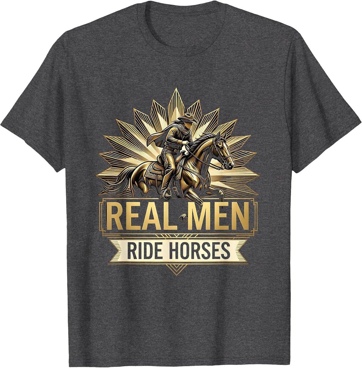 Real Men Ride Horses Equestrian Design T-Shirt - Dark Heather Grey