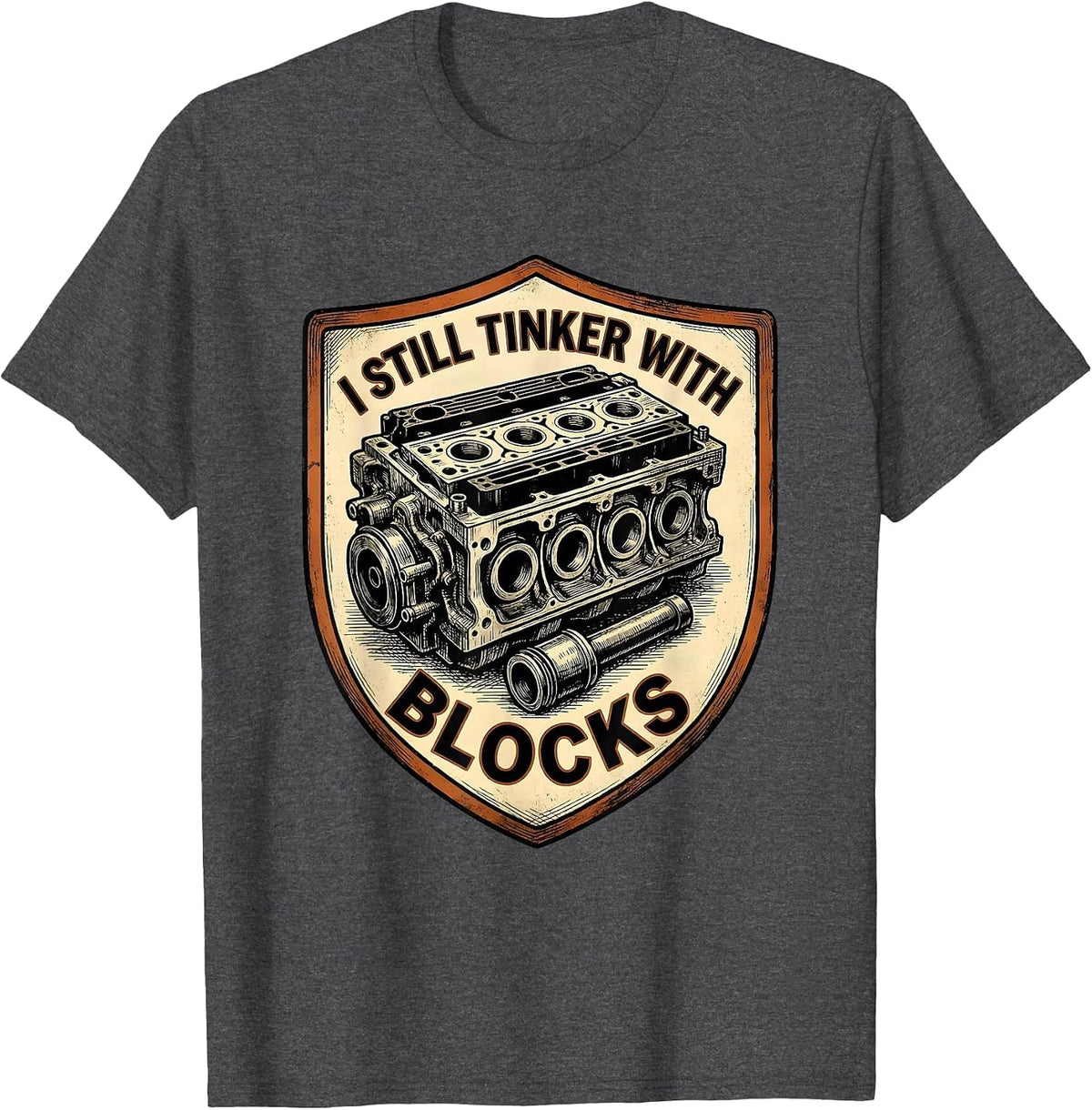 I Still Tinker With Blocks Vintage Mechanic Garage Gift T-Shirt - Dark Heather Grey