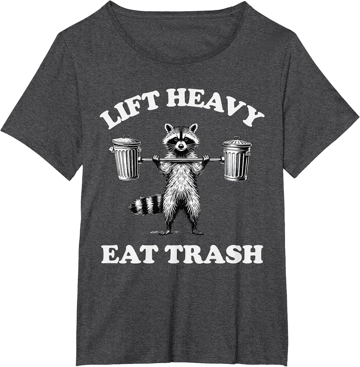 Lift Heavy Eat Trash Weight Lifting Funny Workout Gym T-Shirt - Dark Heather Grey