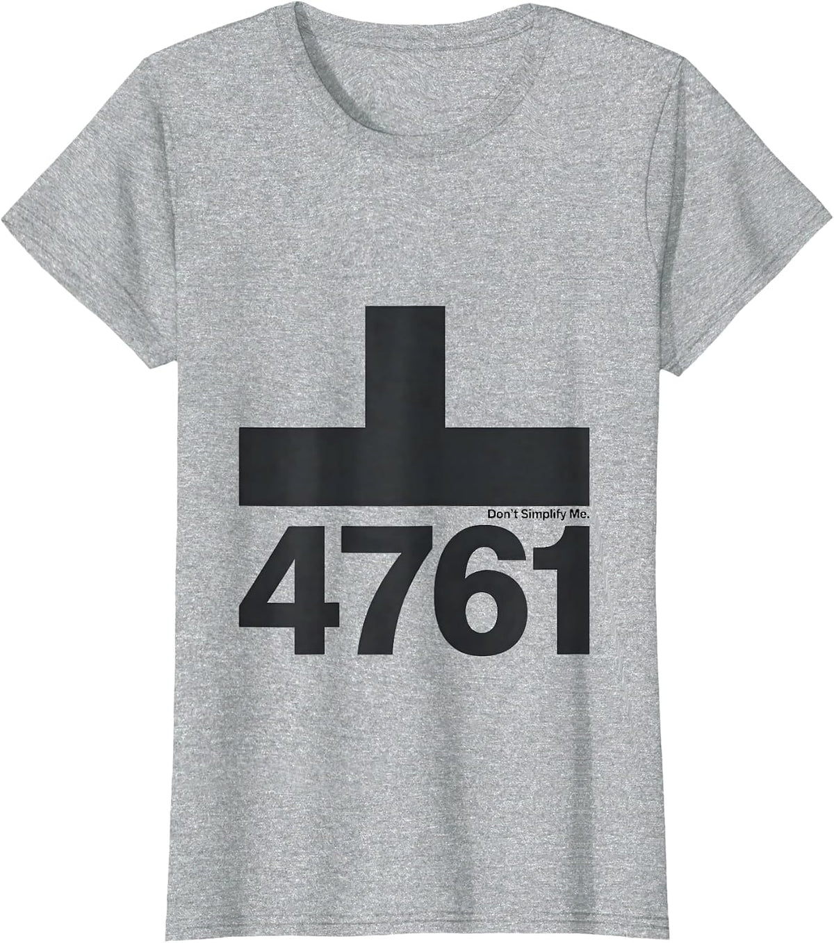 √4761 Don't Simplify Me Math Teacher Birthday Gift For Age T-Shirt - Heather Grey