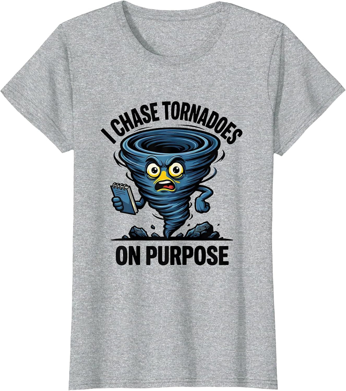I Chase Tornadoes On Purpose Funny Storm Chaser Meteorology T-Shirt - Heather Grey