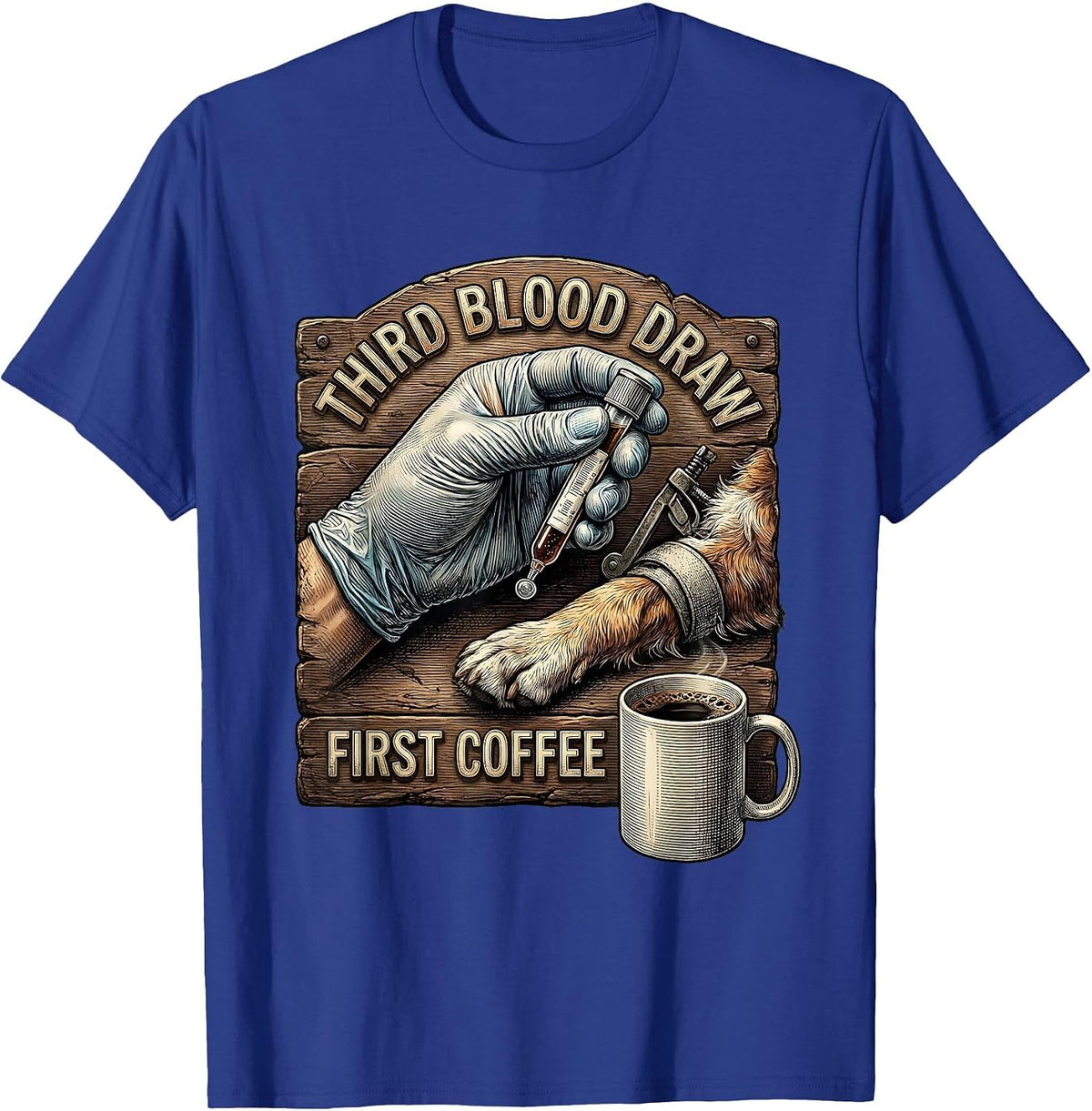 Men's Third Blood Draw First Coffee Funny Vet Tech Pet Lover Gift T-Shirt - Royal Blue