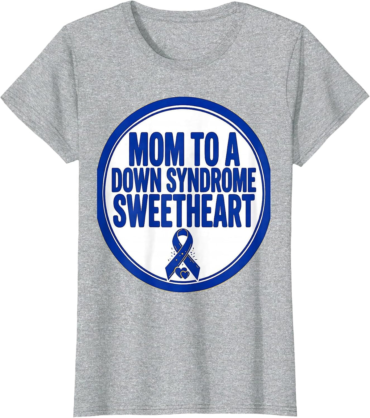 Women's Mom To A Down Syndrome Sweetheart Family Support Awareness T-Shirt - Heather Grey