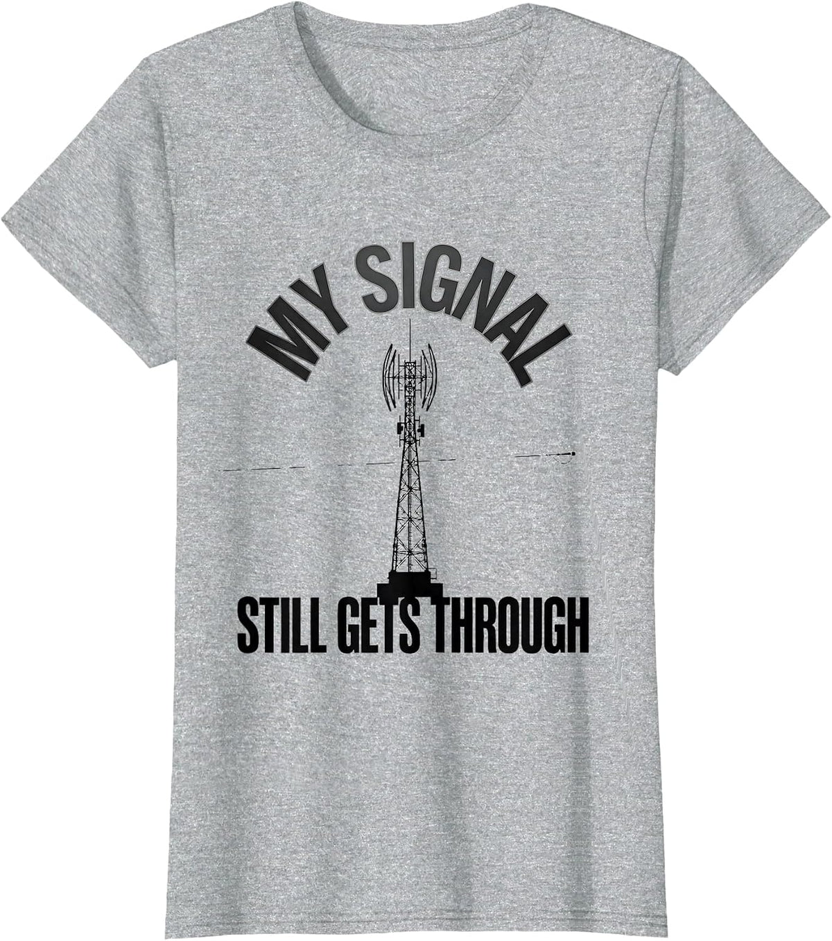My Signal Still Gets Through Funny Ham Radio Operator T-Shirt - Heather Grey