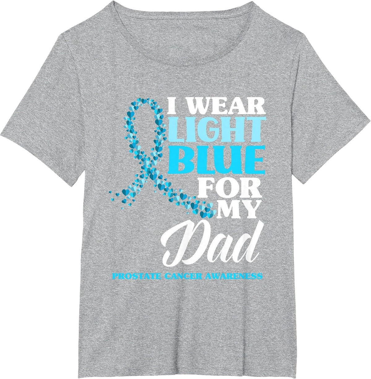 I Wear Light Blue for My Dad Prostate Cancer Awareness T-Shirt - Heather Grey