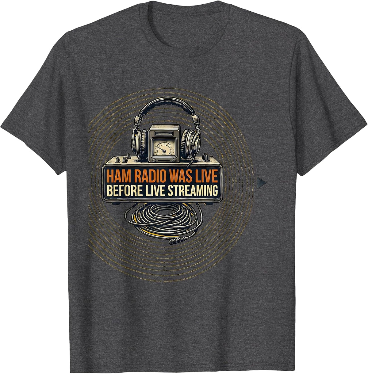 Men's Ham Radio Was Live Before Live Streaming Operator T-Shirt - Dark Heather Grey