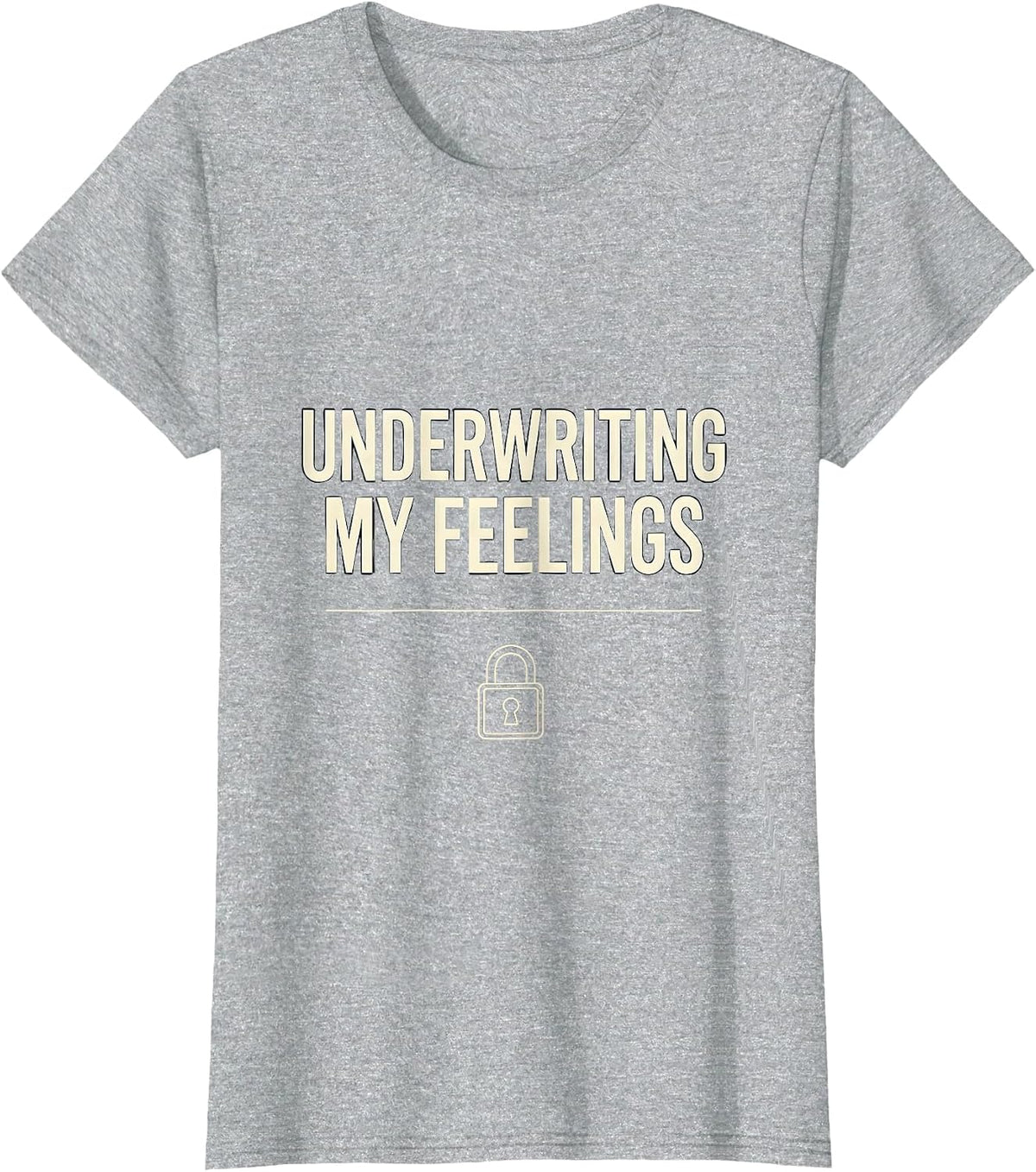 Underwriting My Feelings Funny Realtor Real Estate Agent T-Shirt - Heather Grey