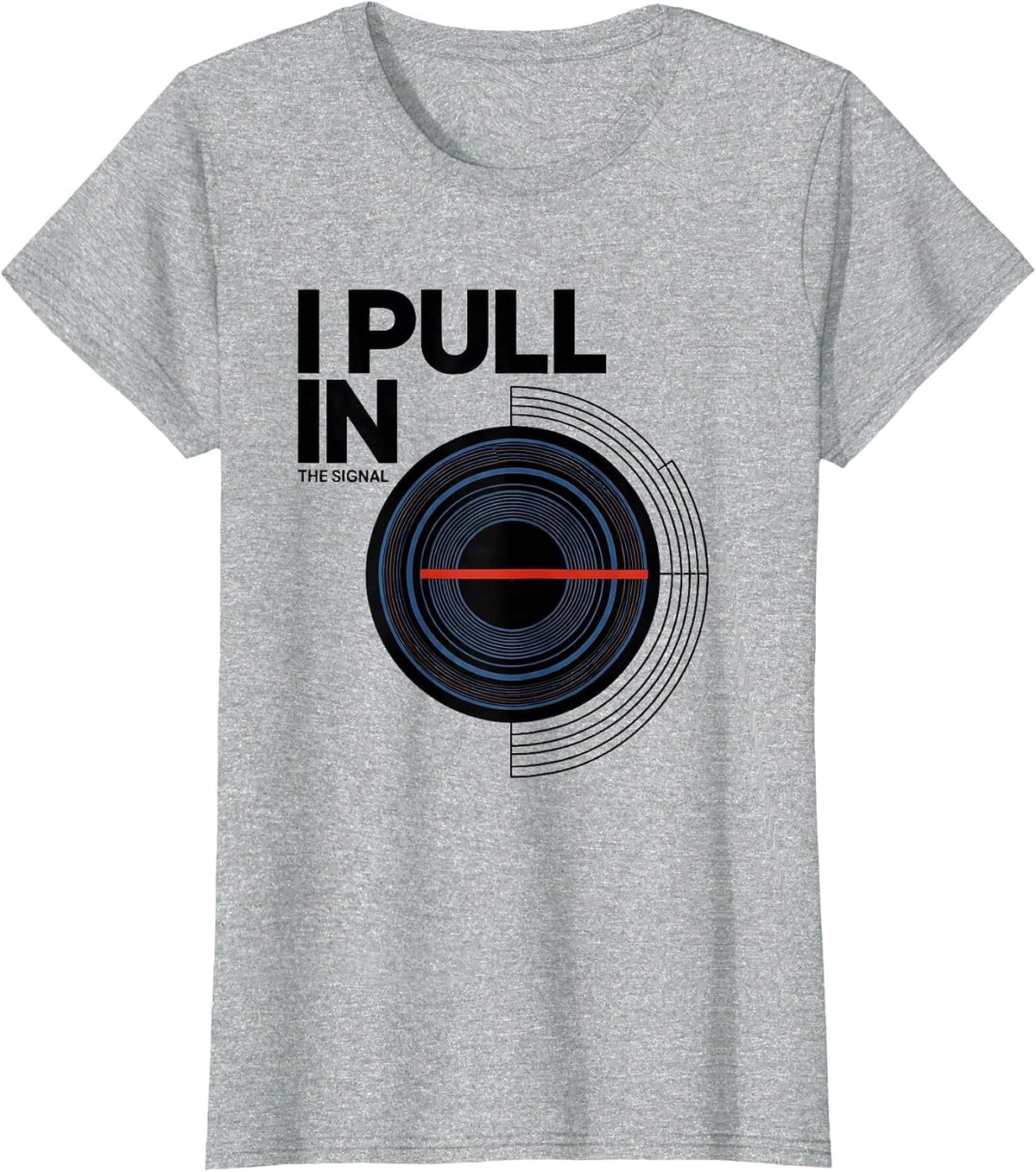 Women's I Pull In The Signal Funny Ham Radio Operator Hobby Humor T-Shirt - Heather Grey