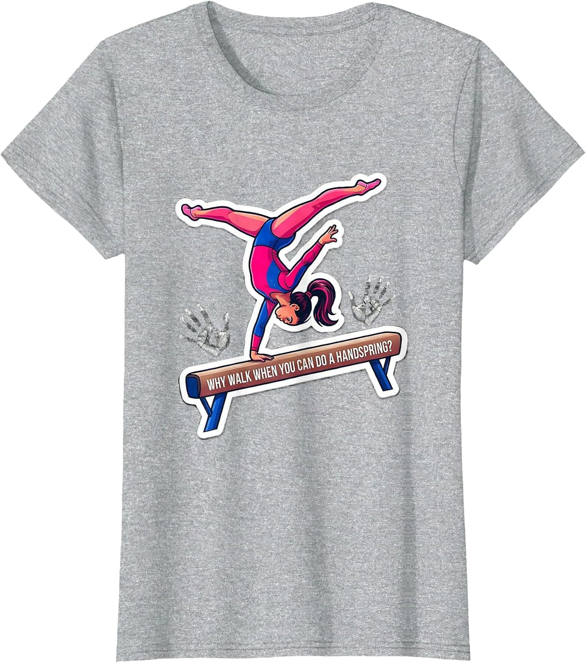 Why Walk When You Can Do A Handspring Playful Gymnast Girl T-Shirt - Heather Grey