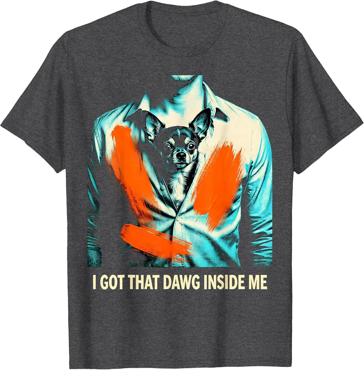 I Got That Dawg Inside Me Funny Chihuahua Meme Dog Lover T-Shirt - Dark Heather Grey