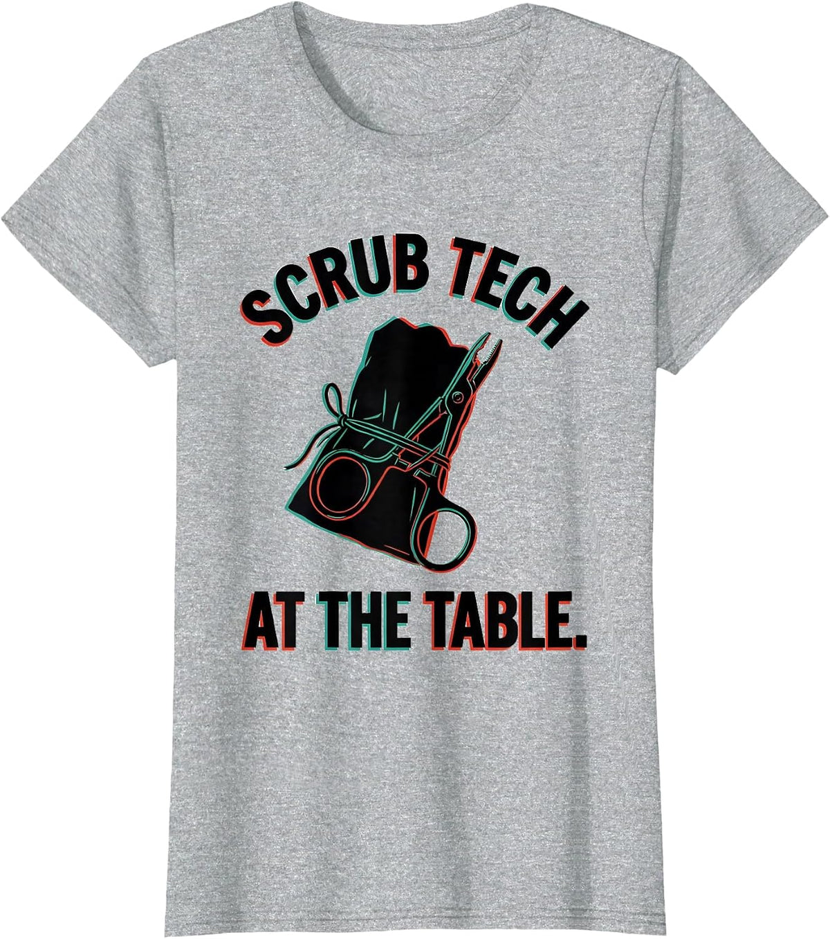 Women's Scrub Tech At The Table Funny Surgical Tech Occupational T-Shirt - Heather Grey