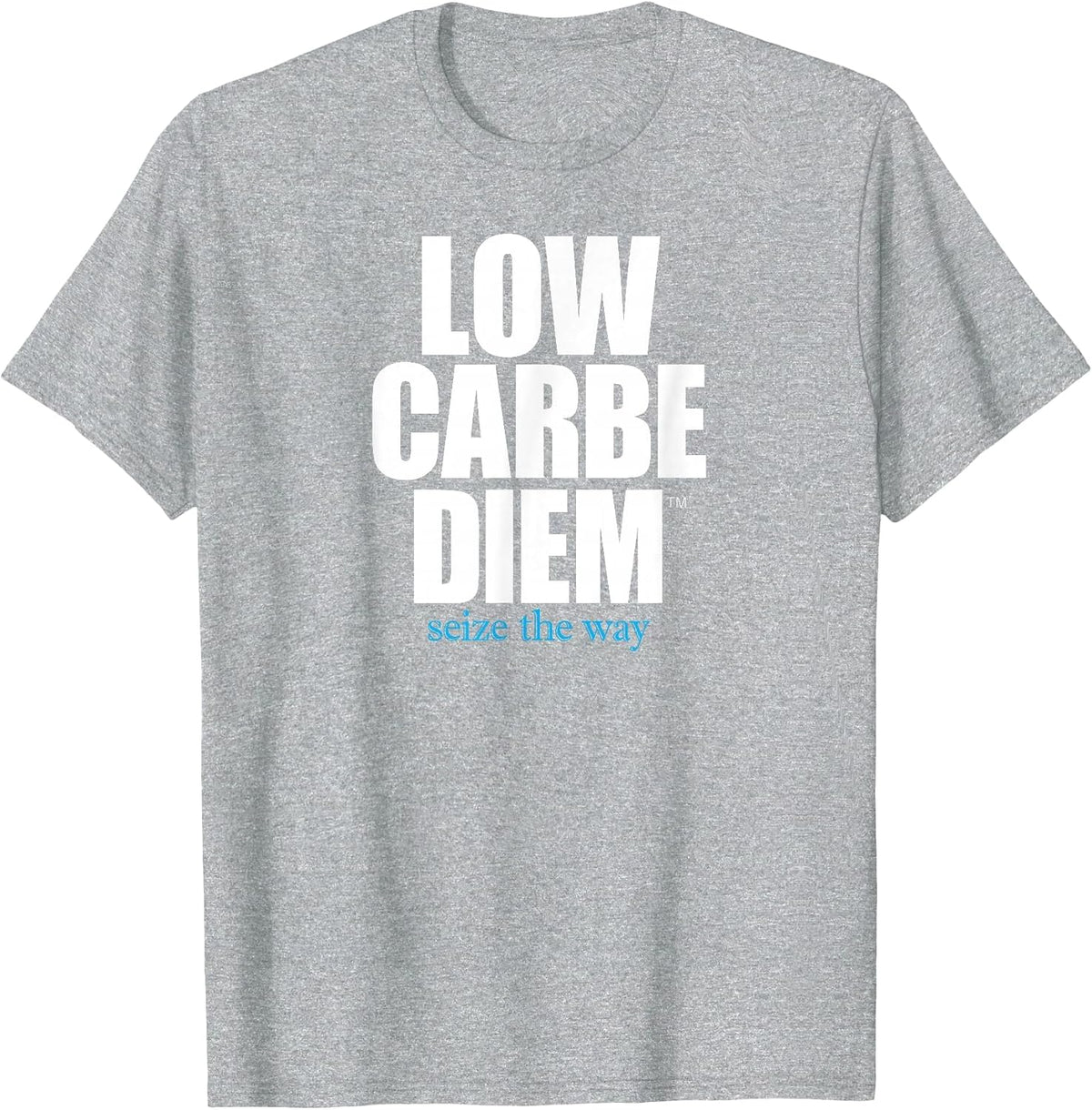 Low Carbe Diem - Seize the Way Keto Diet Shirt T-Shirt - Heather Grey