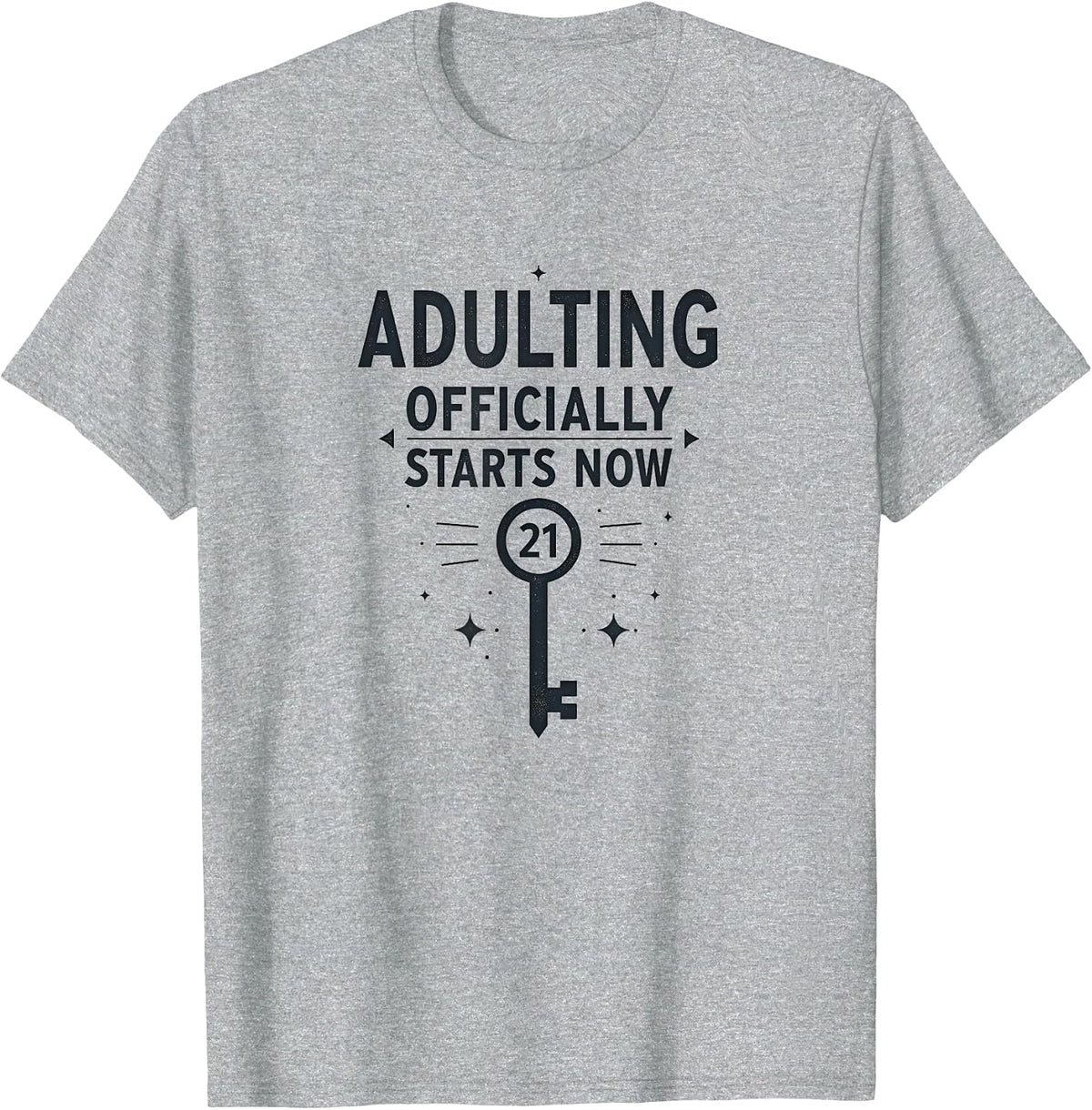 21st Birthday Adulting Officially Starts Now T-Shirt - Heather Grey