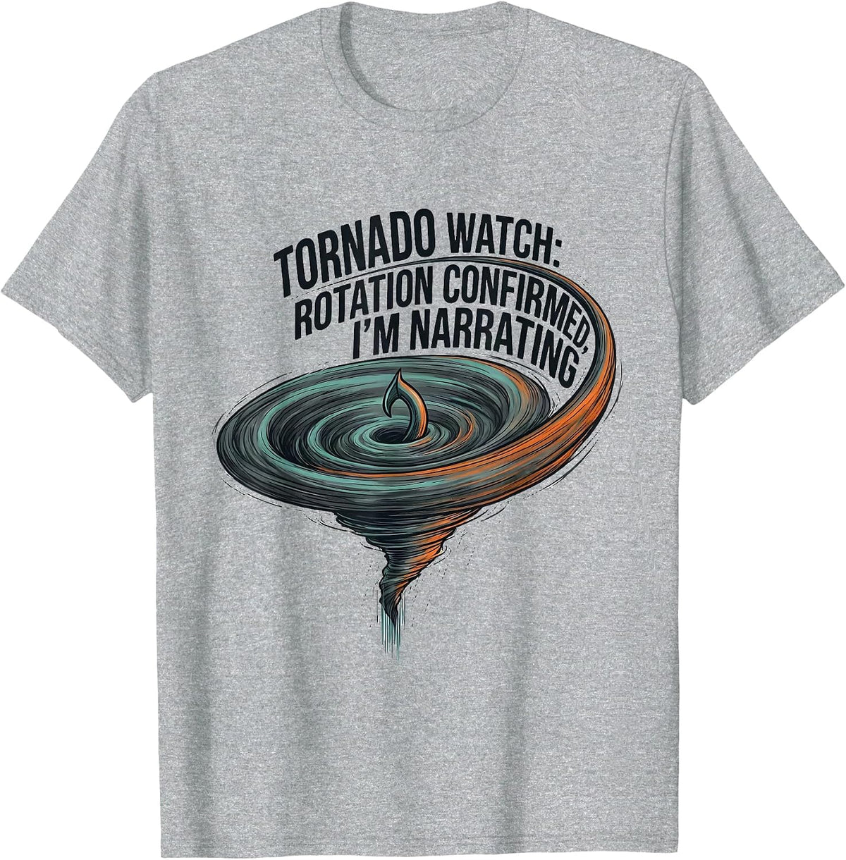 Men's Tornado Watch: Rotation Confirmed, I'm Narrating Funny T-Shirt - Heather Grey