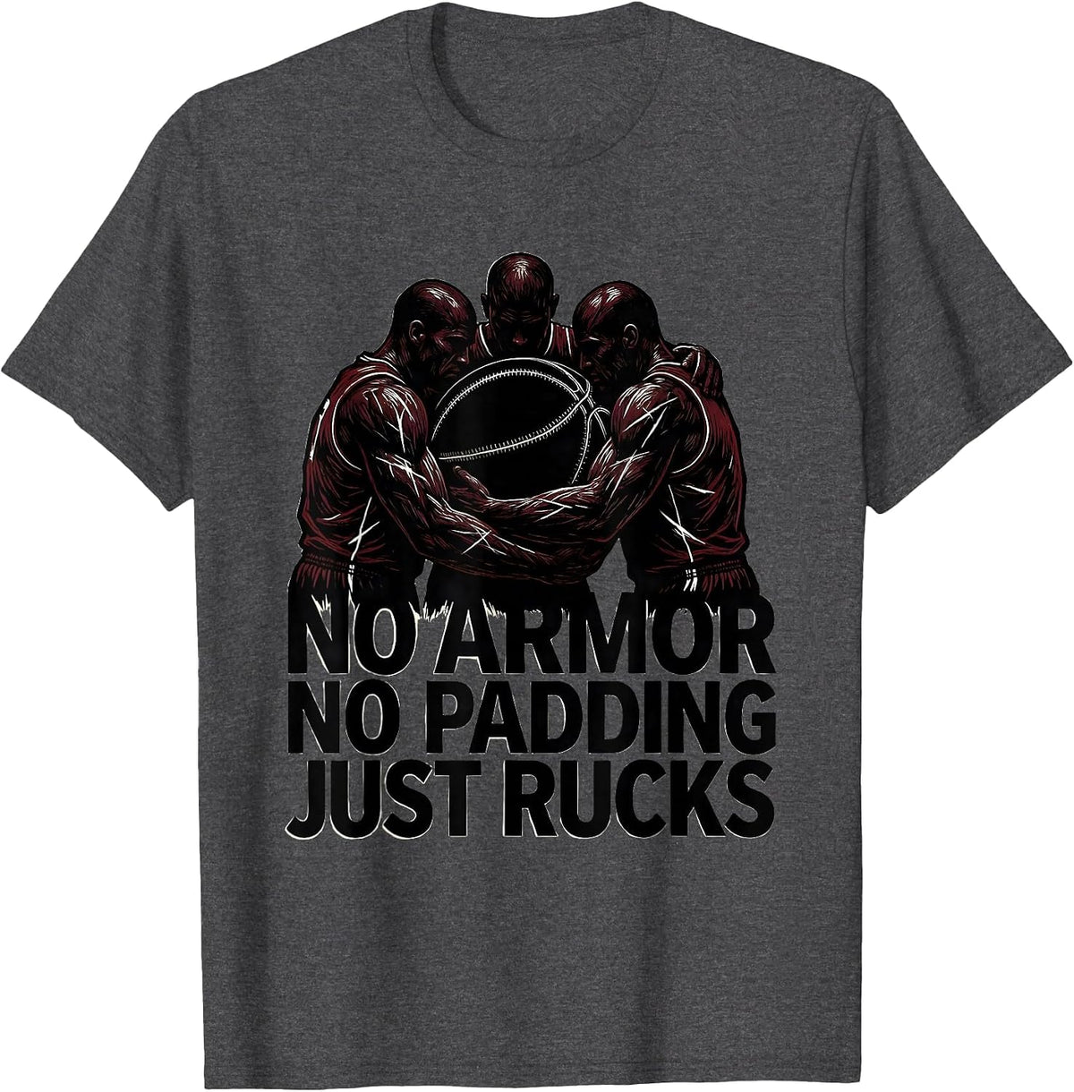 No Armor No Padding Just Rucks Funny Rugby Player Fan T-Shirt - Dark Heather Grey