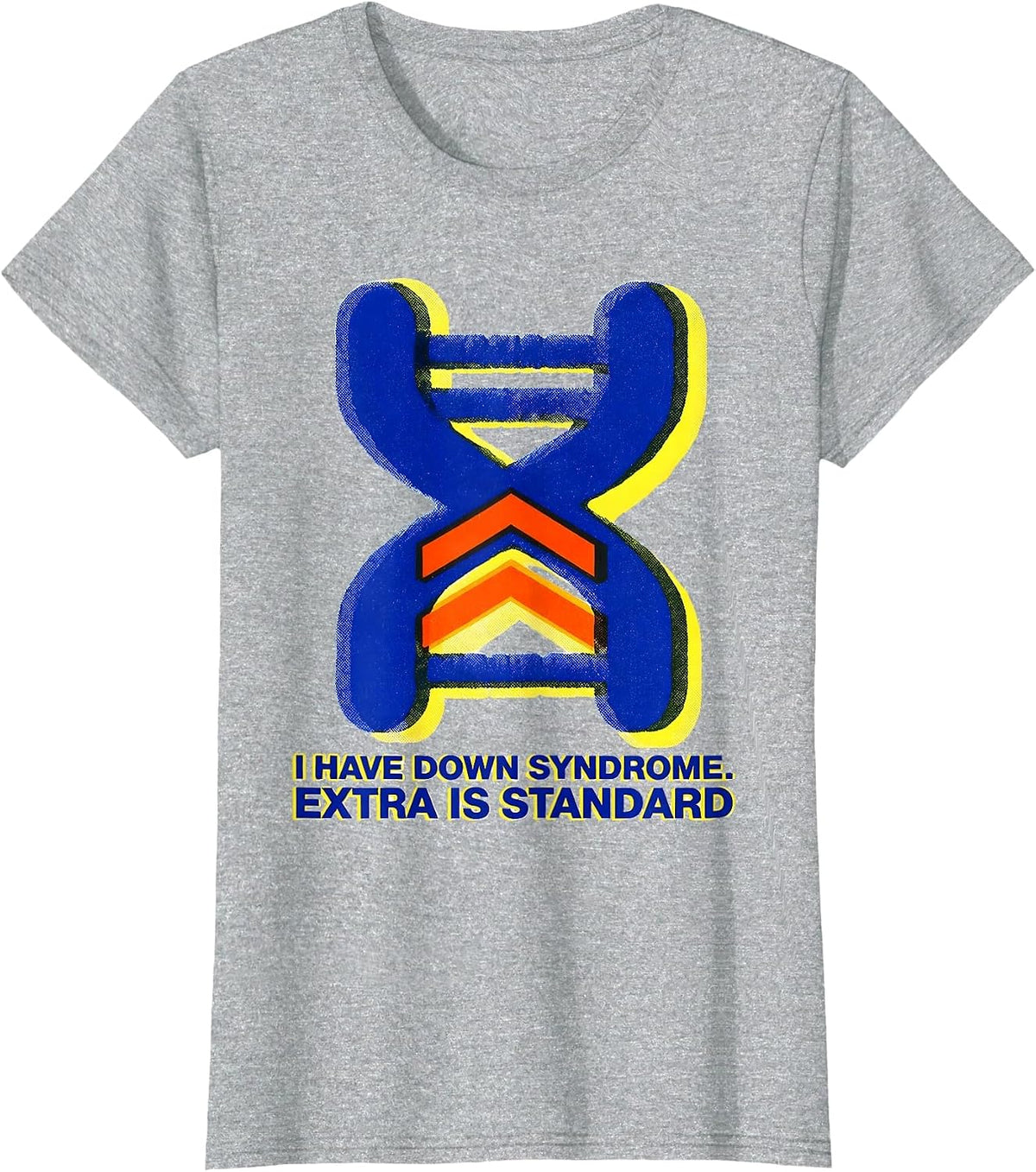 I Have Down Syndrome Extra Is Standard Awareness T-Shirt - Heather Grey