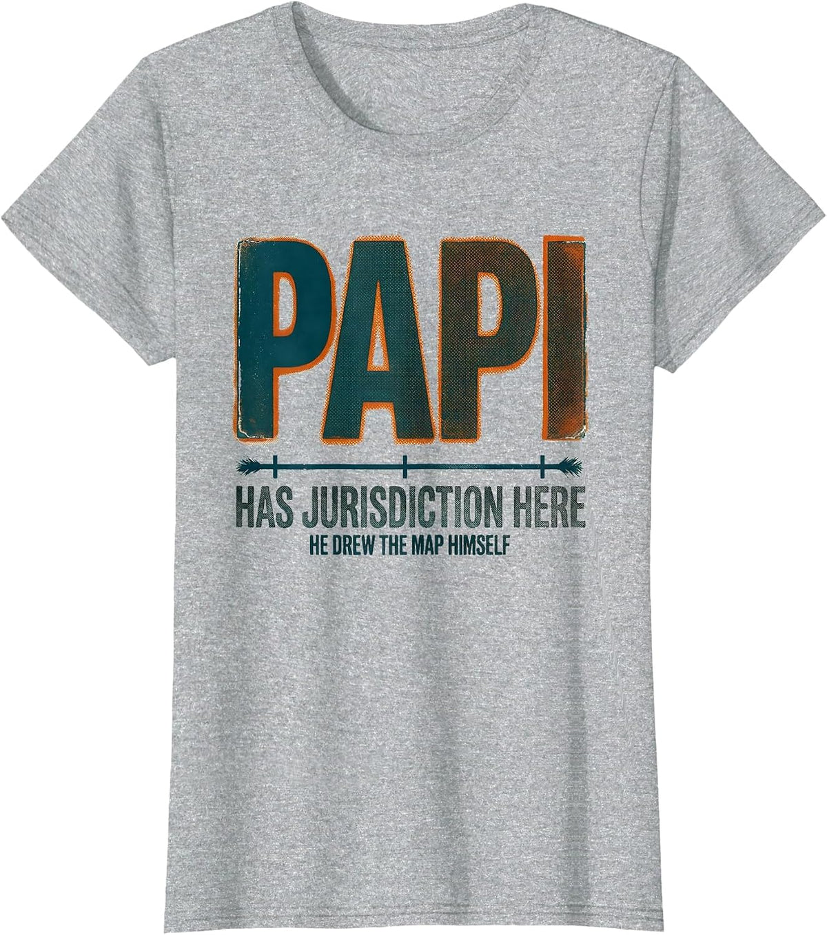 Papi Has Jurisdiction Here. He Drew The Map Himself. Funny T-Shirt - Heather Grey
