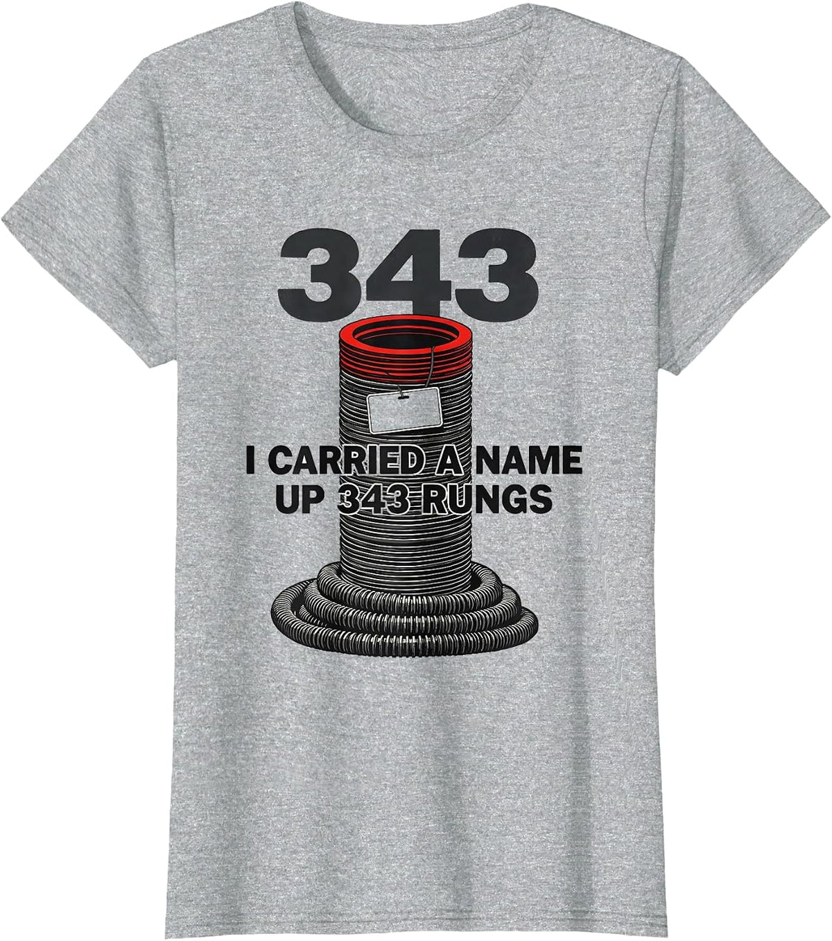 Women's I Carried A Name Up 343 Rungs Patriotic Firefighter Tribute T-Shirt - Heather Grey