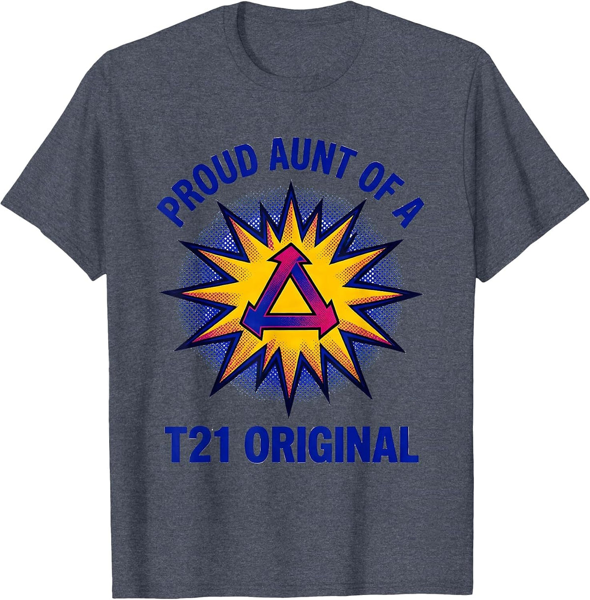 Proud Aunt Of A T21 Original Pop Art Down Syndrome Awareness T-Shirt - Heather Blue
