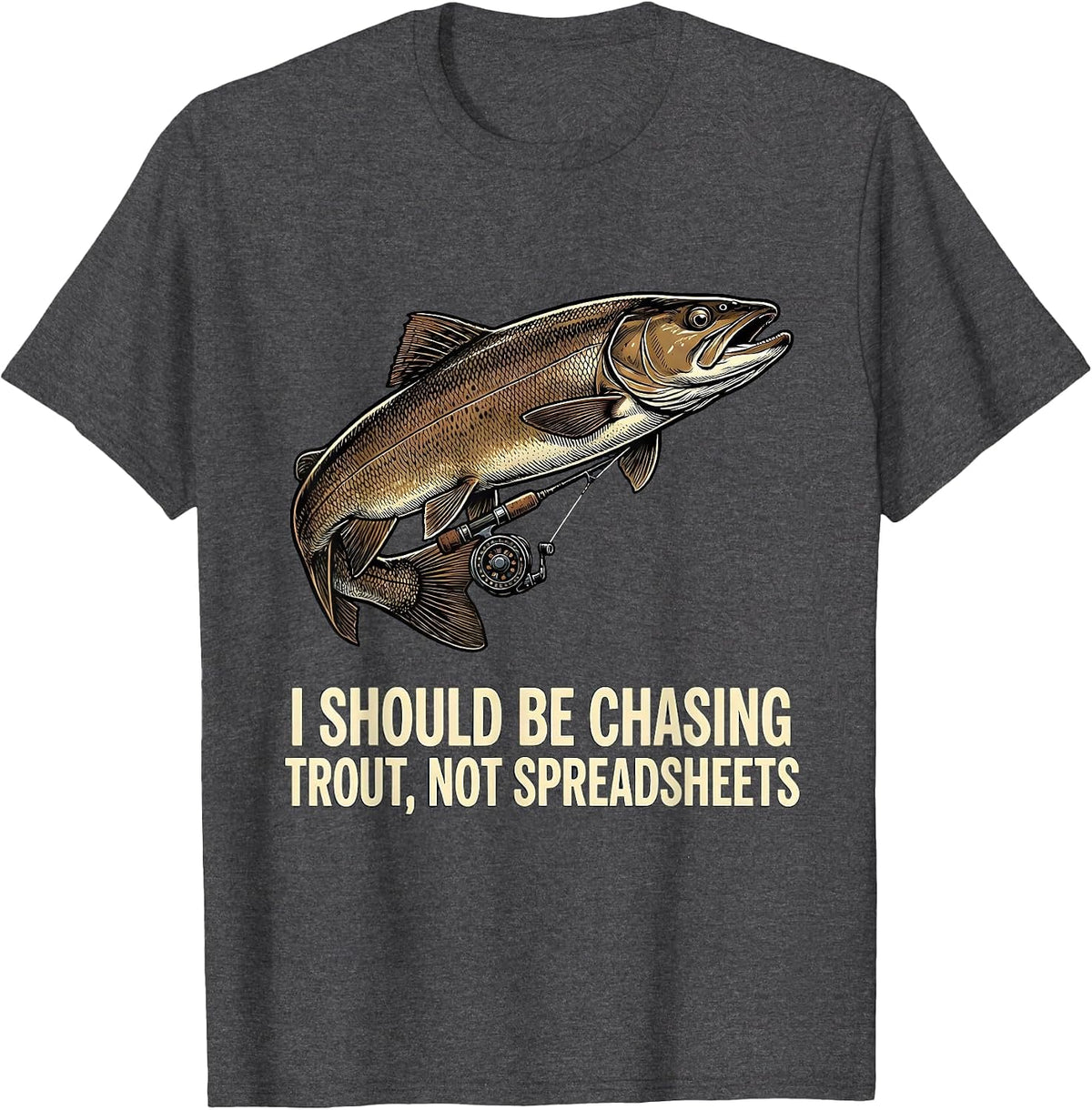 Men's I Should Be Chasing Trout, Not Spreadsheets Funny Fisherman T-Shirt - Dark Heather Grey