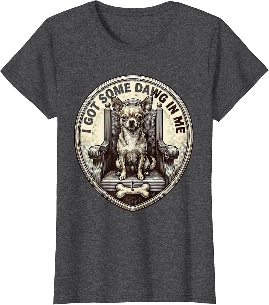 Women's I Got Some Dawg In Me Funny Chihuahua Meme Dog Lover Humor T-Shirt - Dark Heather Grey