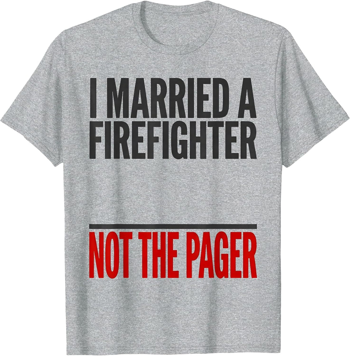 Men's I Married A Firefighter Not The Pager Funny Firefighter Wife T-Shirt - Heather Grey