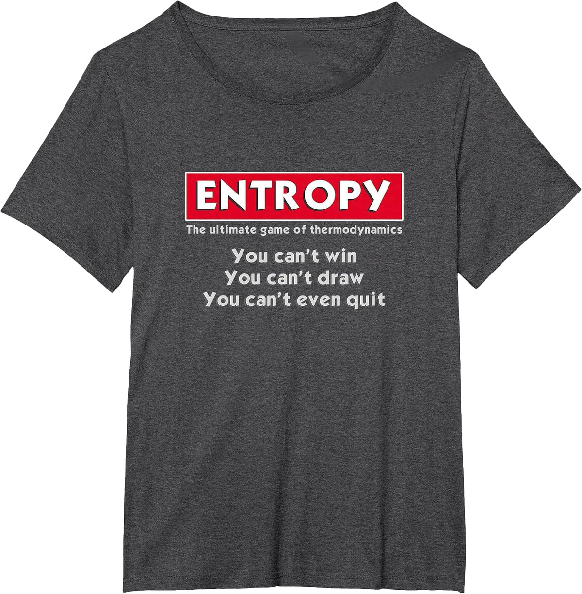 Entropy | Funny Physics Science Thermodynamics T-Shirt - Dark Heather Grey