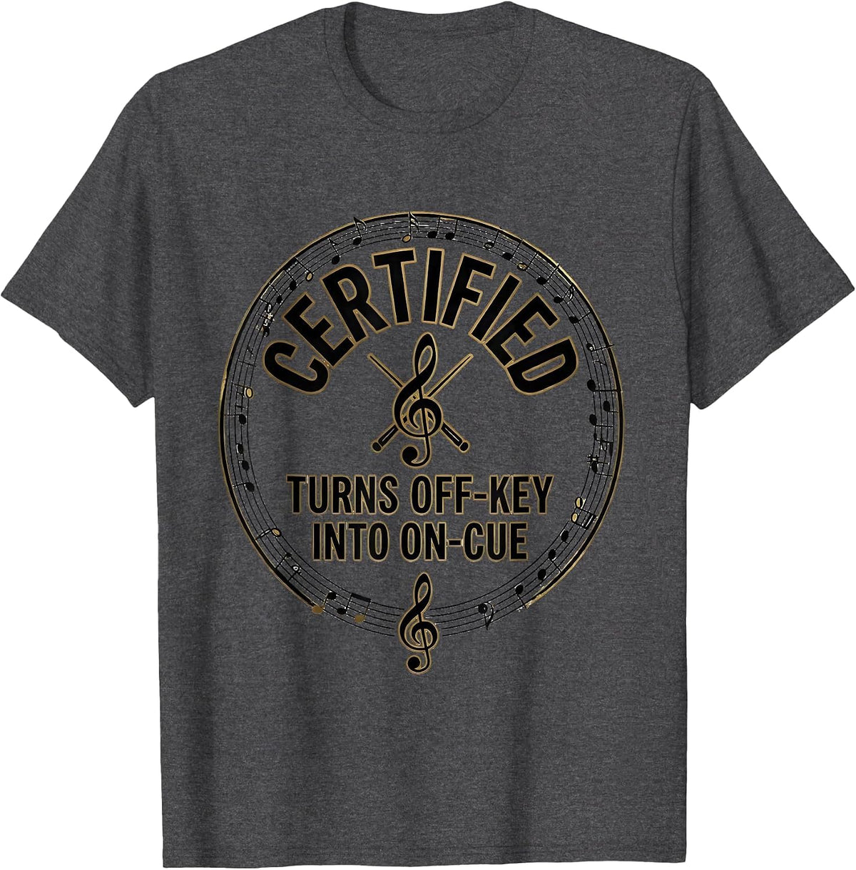 Certified: Turns Off-Key Into On-Cue Funny Music Teacher T-Shirt - Dark Heather Grey