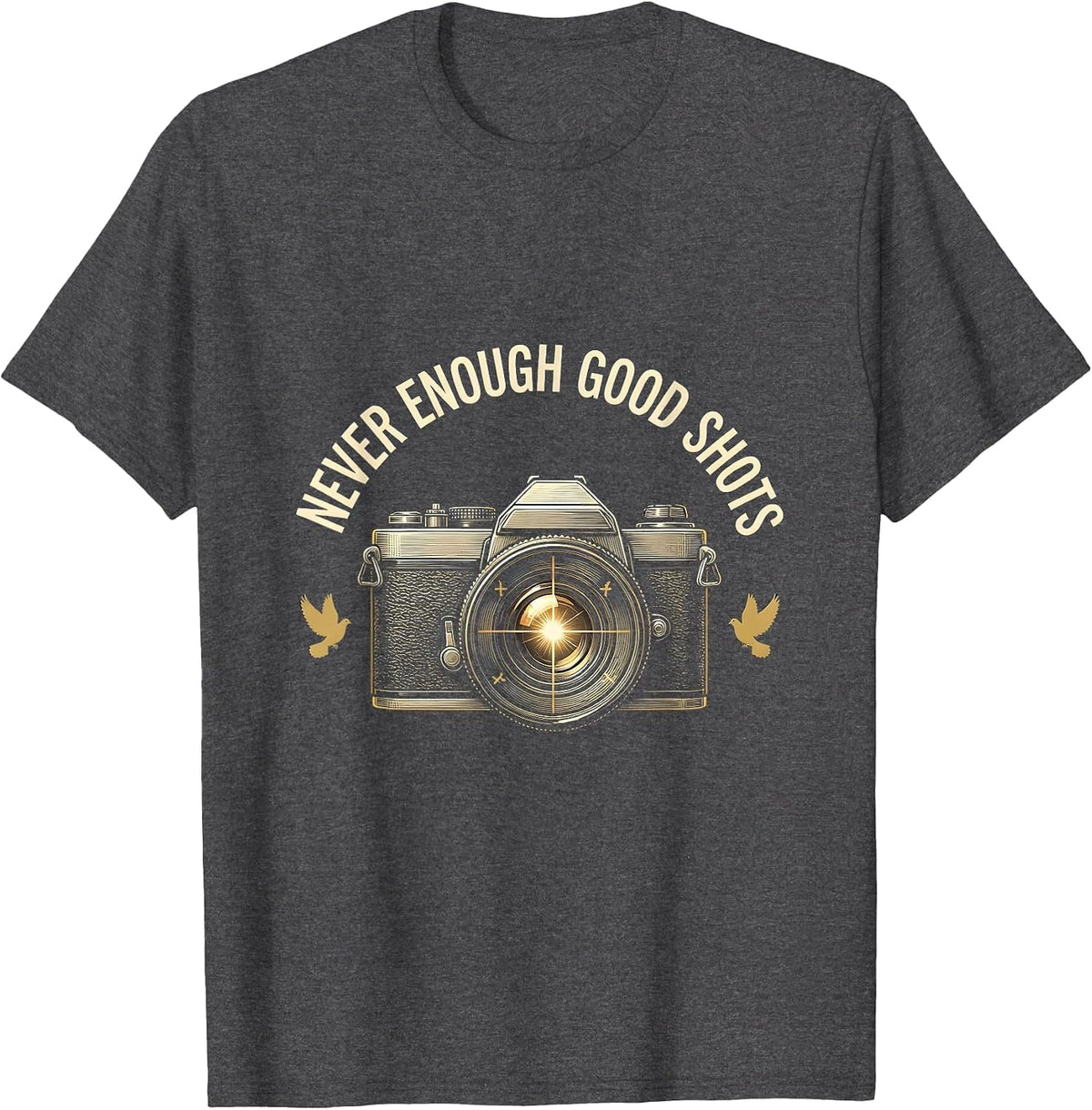 Never Enough Good Shots Photography Design T-Shirt - Dark Heather Grey