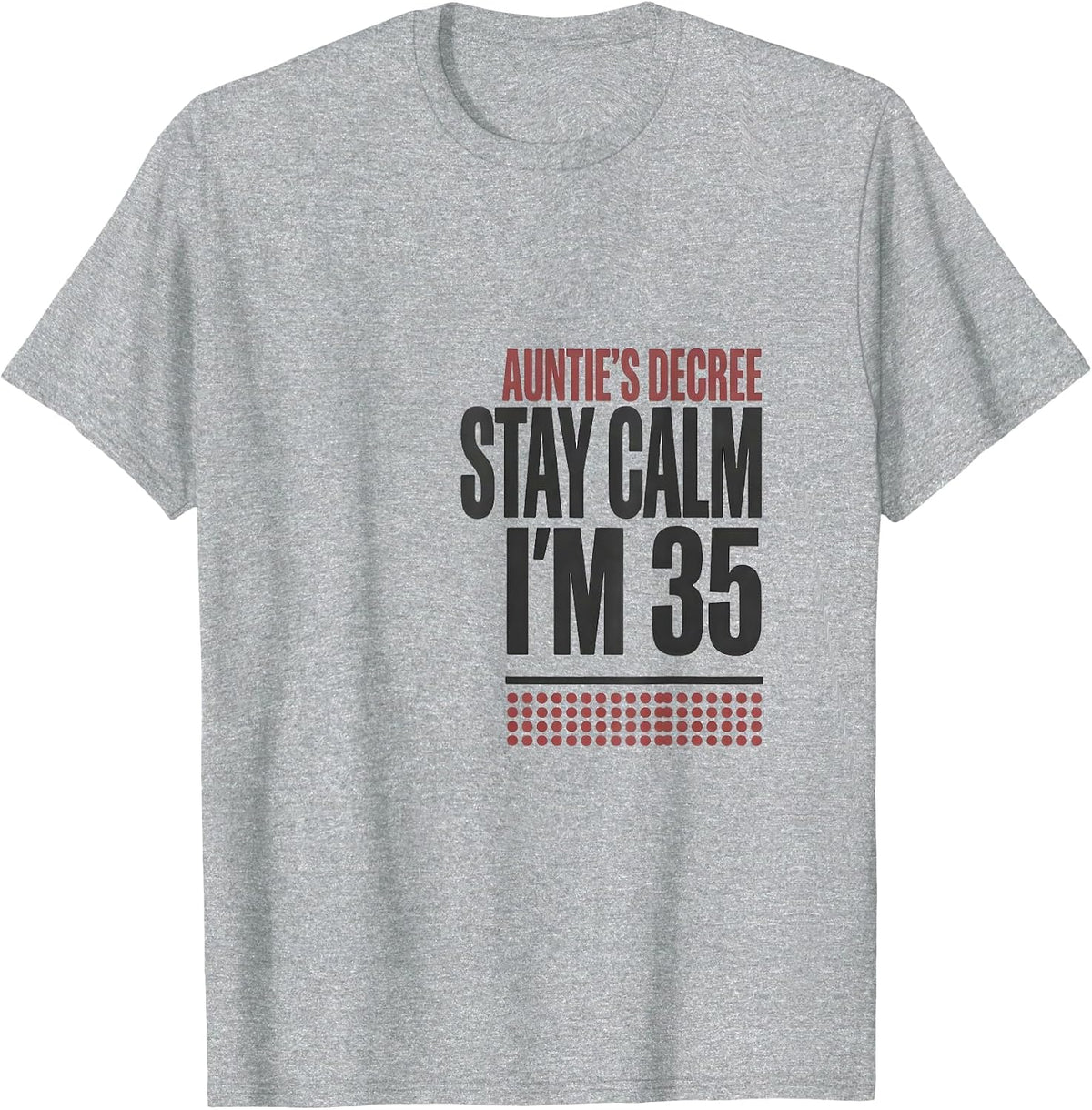 Men's Auntie's Decree Stay Calm I'm 35 Funny Family Birthday Gift T-Shirt - Heather Grey