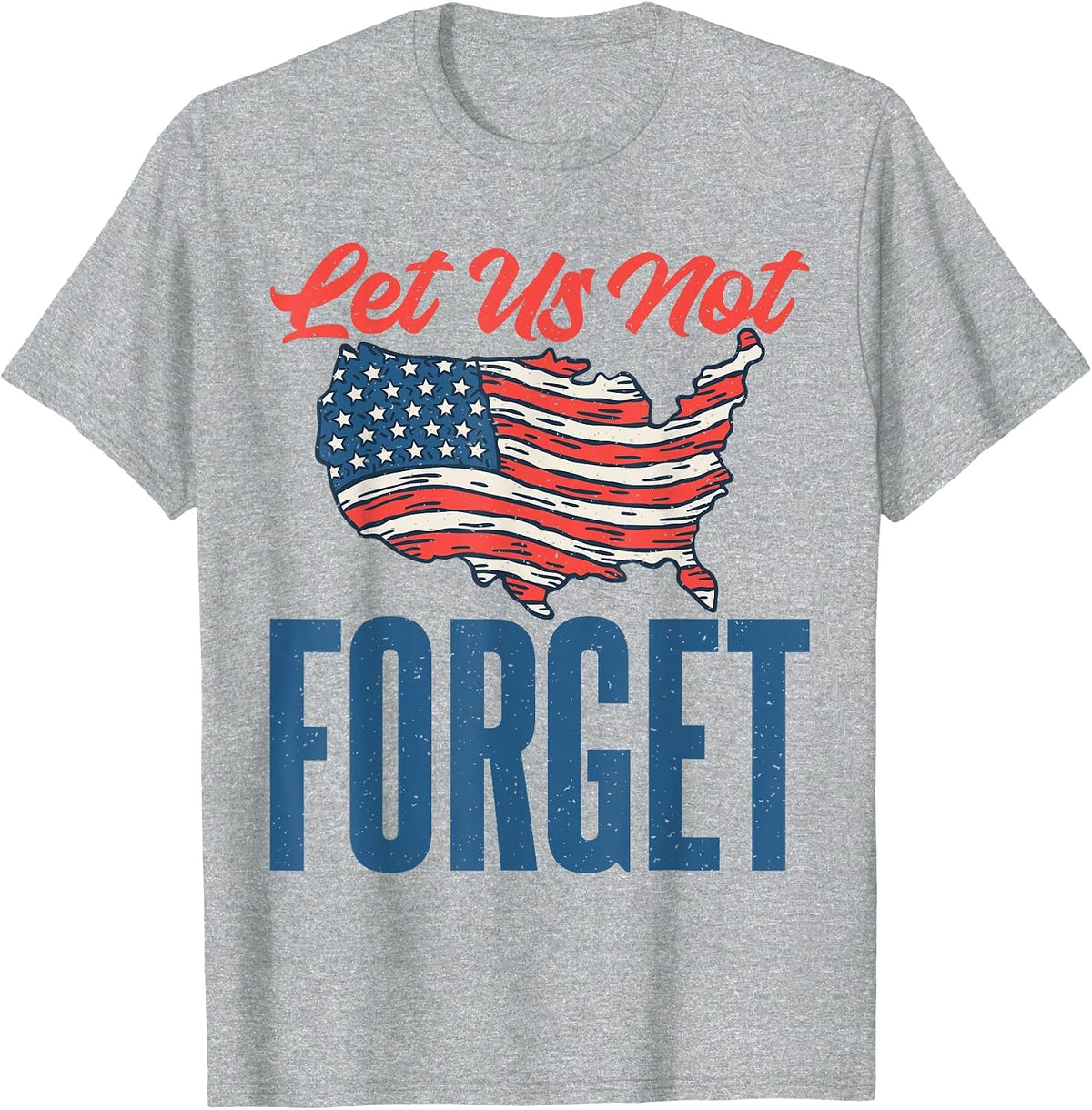 4th of July Let us not Forget Veterans Memorial Day T-Shirt - Heather Grey
