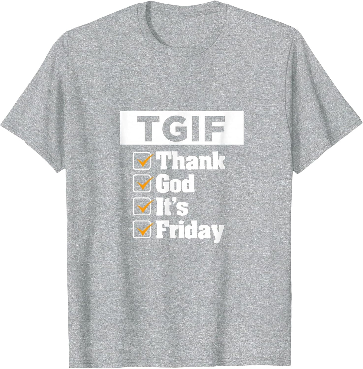 T. G. I. F. Thank. God Its. Friday. Weekday Weekend T-Shirt - Heather Grey