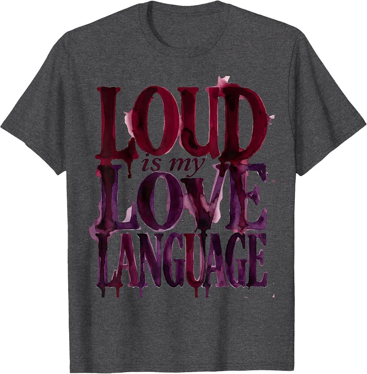 Loud Is My Love Language Metal Music Design T-Shirt - Dark Heather Grey